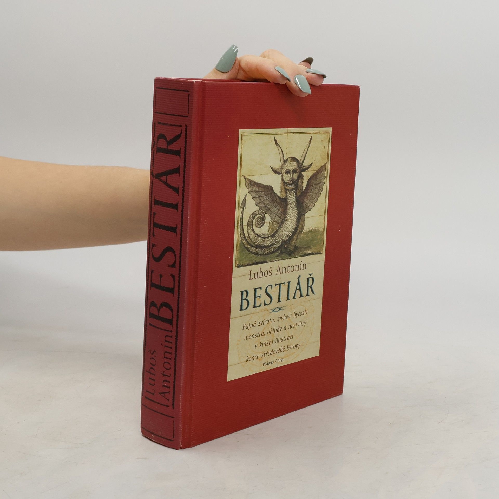 Luboš Antonín Bestiář : bájná zvířata, živlové bytosti, monstra, obludy a nestvůry v knižní ilustraci konce středověké Evropy