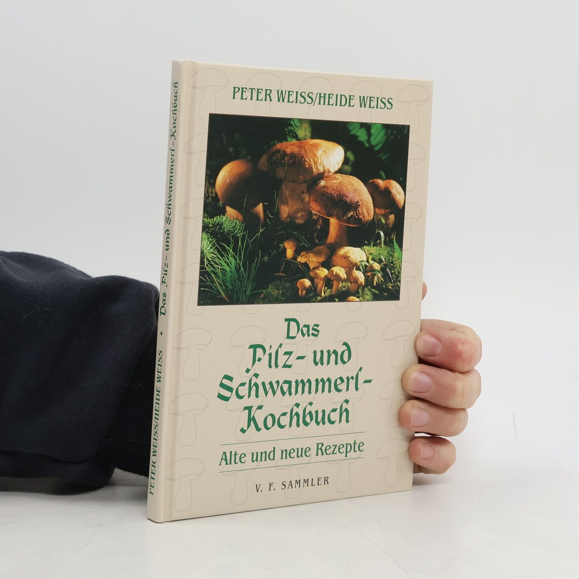Peter Weiss Das Pilz- und Schwammerl-Kochbuch