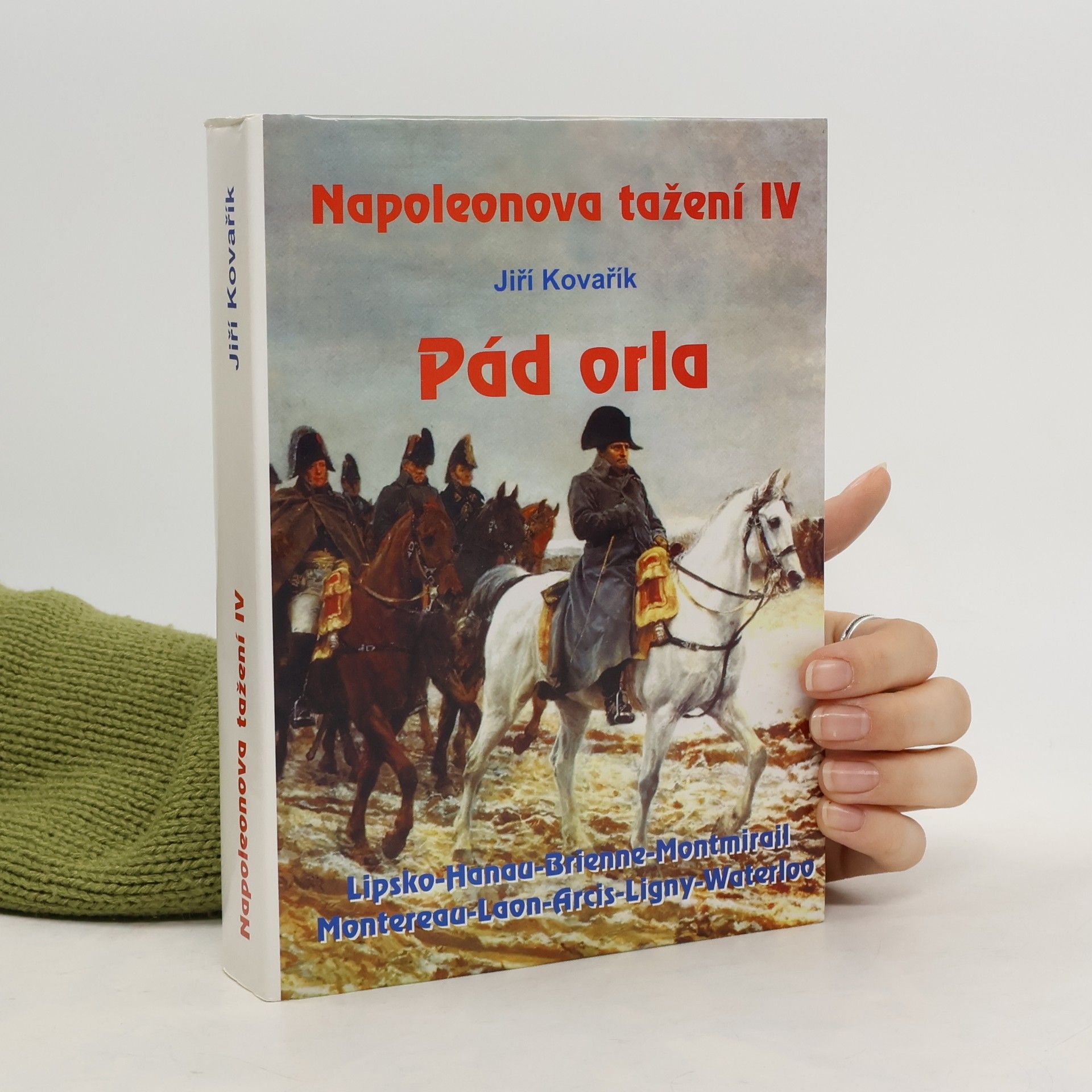 Jiří Kovařík Napoleonova tažení. Díl I - IV.