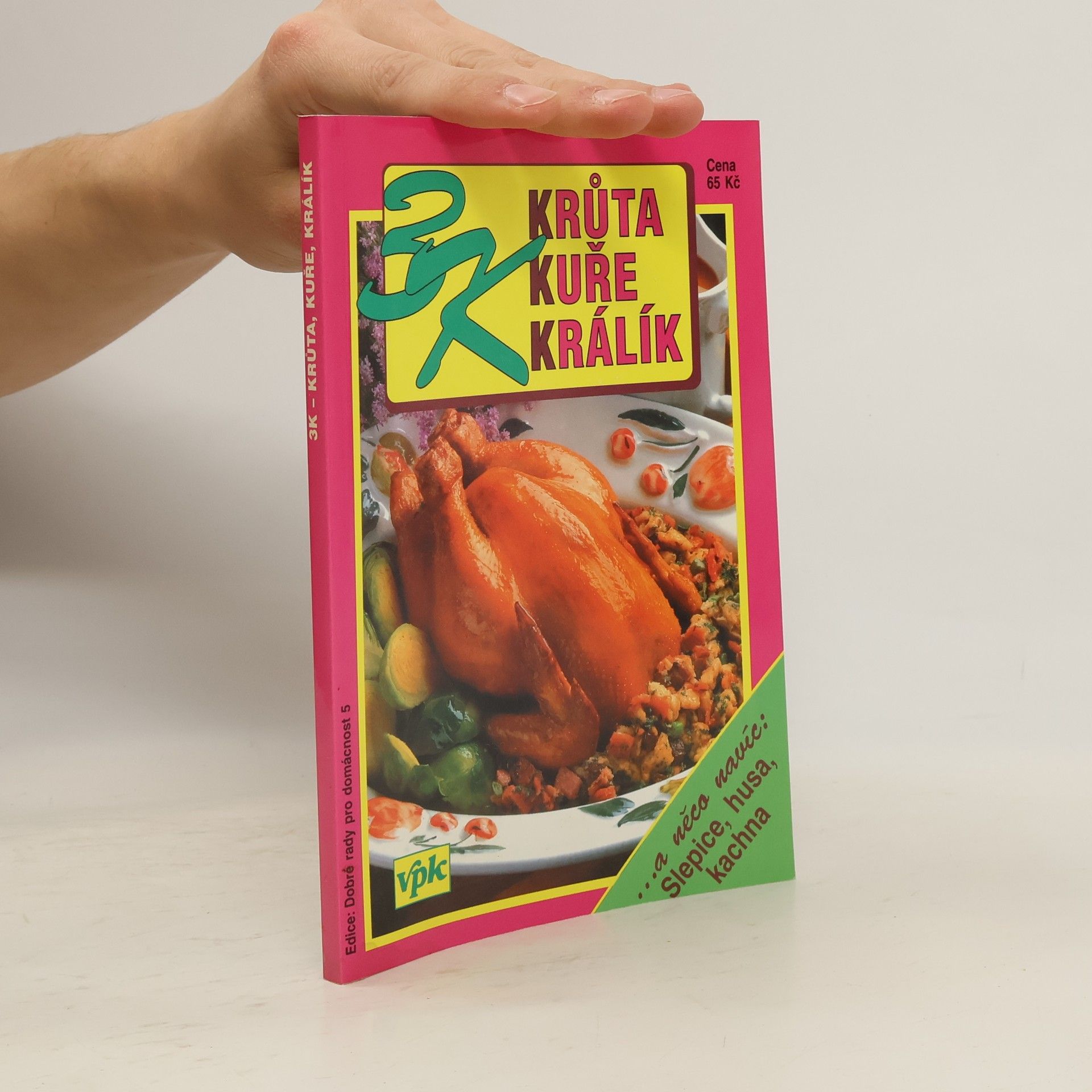 Mandžuková Jarmila 3K - Krůta, kuře, králík. A něco navíc: slepice, husa, kachna.