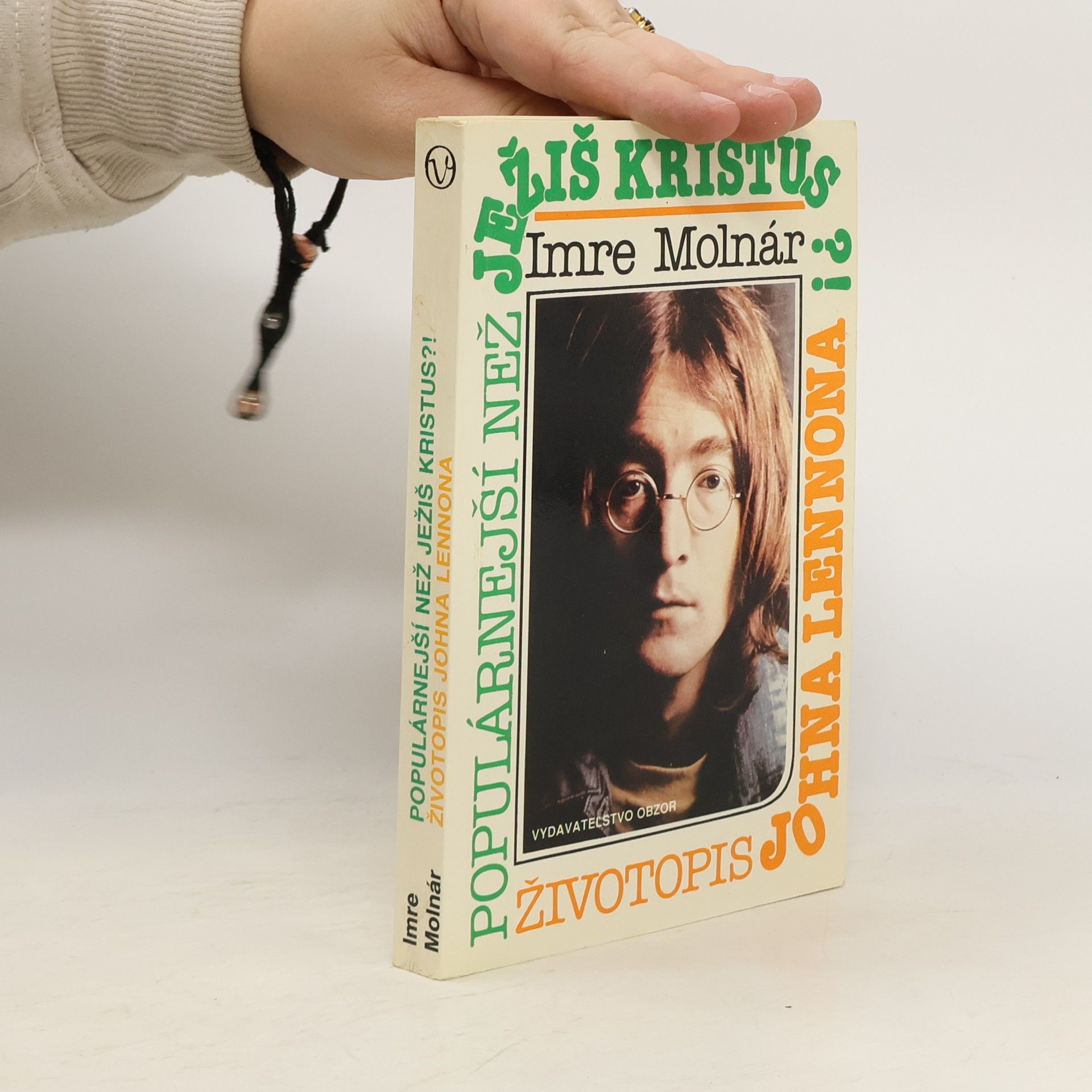 Imre Molnár Populárnejší než Ježiš Kristus?! : životopis Johna Lennona