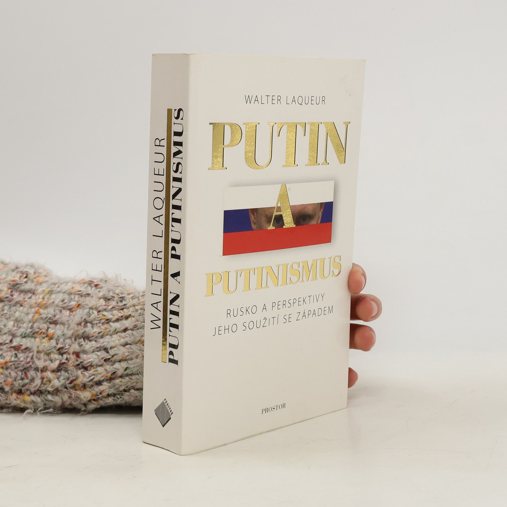 Walter Laqueur Putin a putinismus: Rusko a perspektivy jeho soužití se Západem