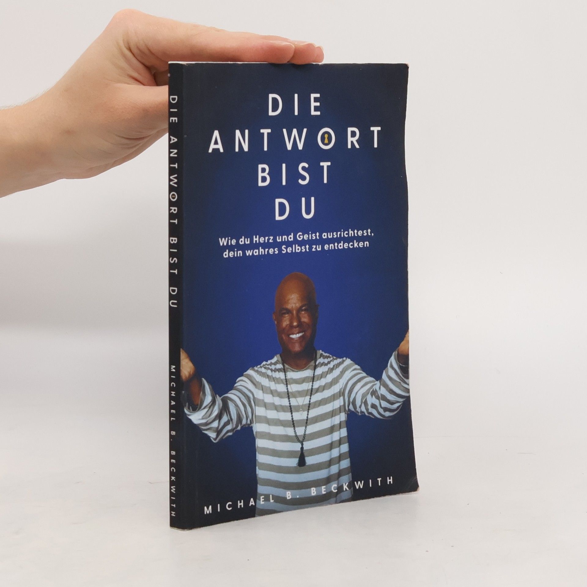 Michael B. Beckwith  Die Antwort bist Du