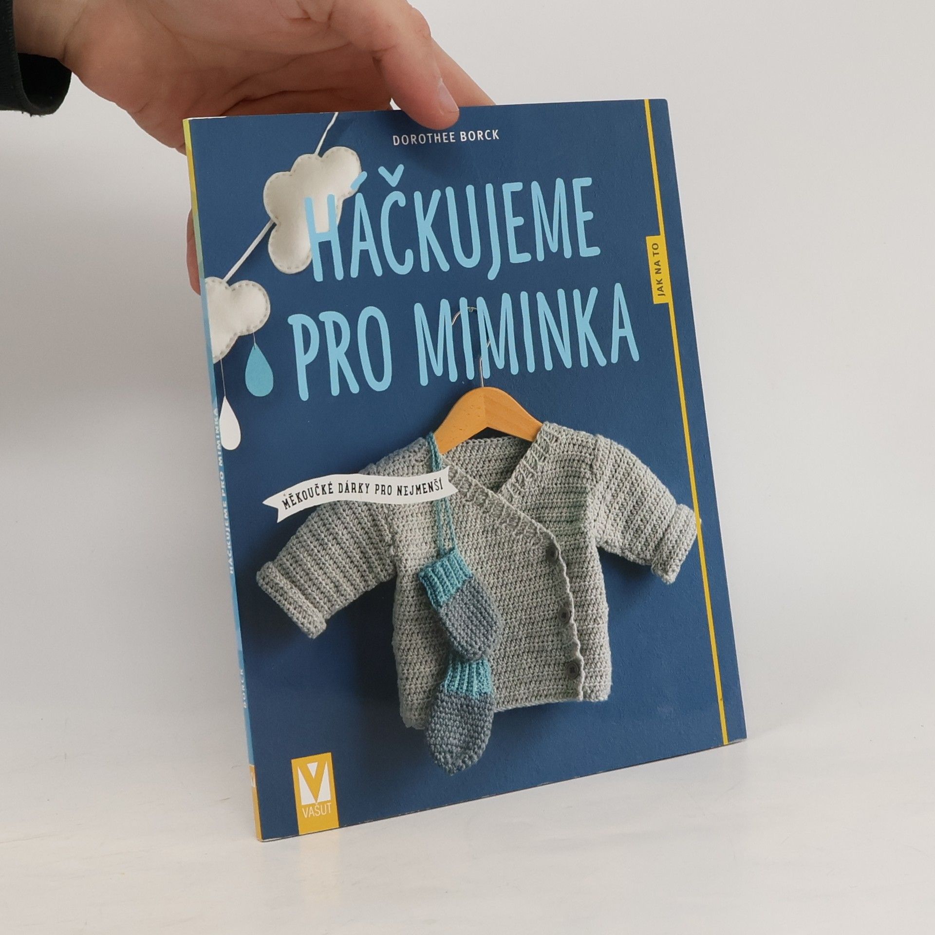 Dorothee Borck Háčkujeme pro miminka - Měkoučké dárky pro nejmenší