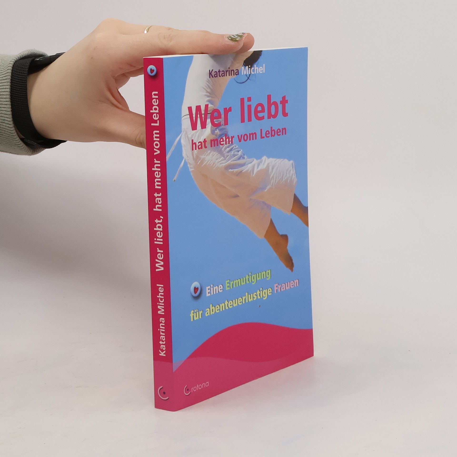 Katarina Michel Wer liebt, hat mehr vom Leben