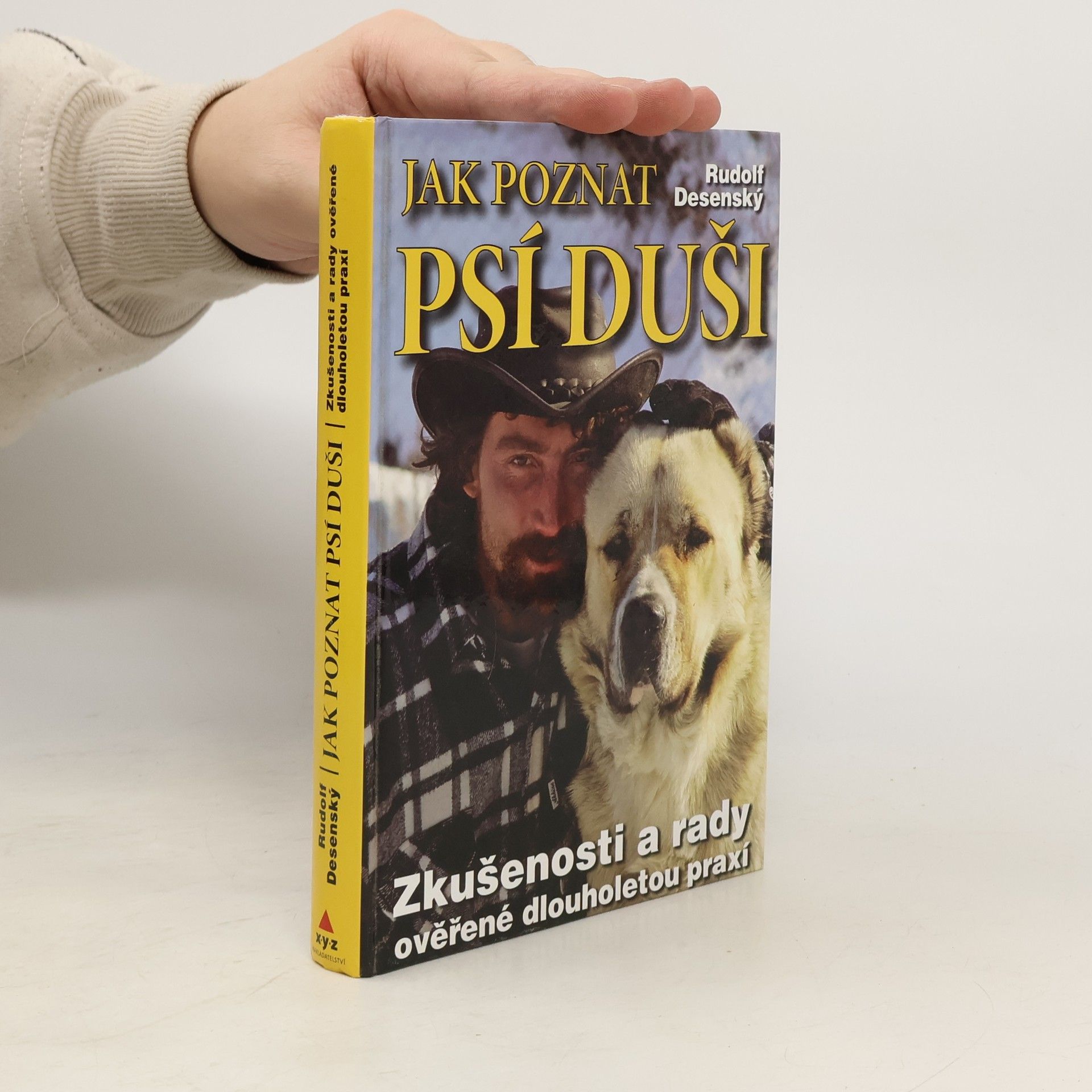 Rudolf Desenský Jak poznat psí duši: Zkušenosti a rady ověřené dlouholetou praxí