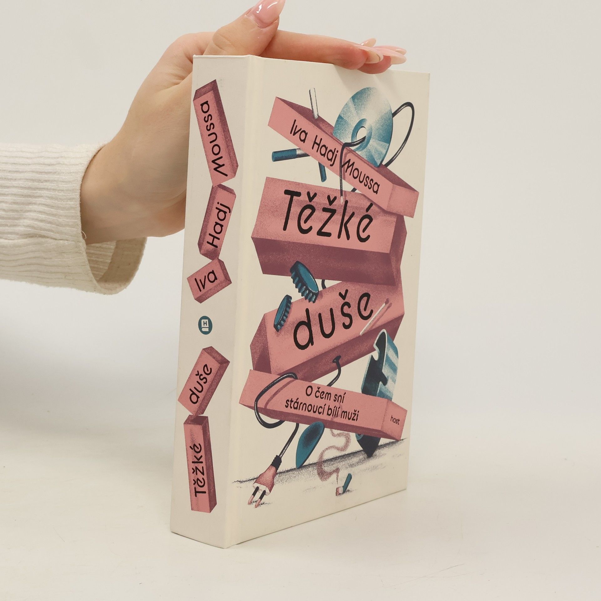 Iva Hadj Moussa Těžké duše : o čem sní stárnoucí bílí muži