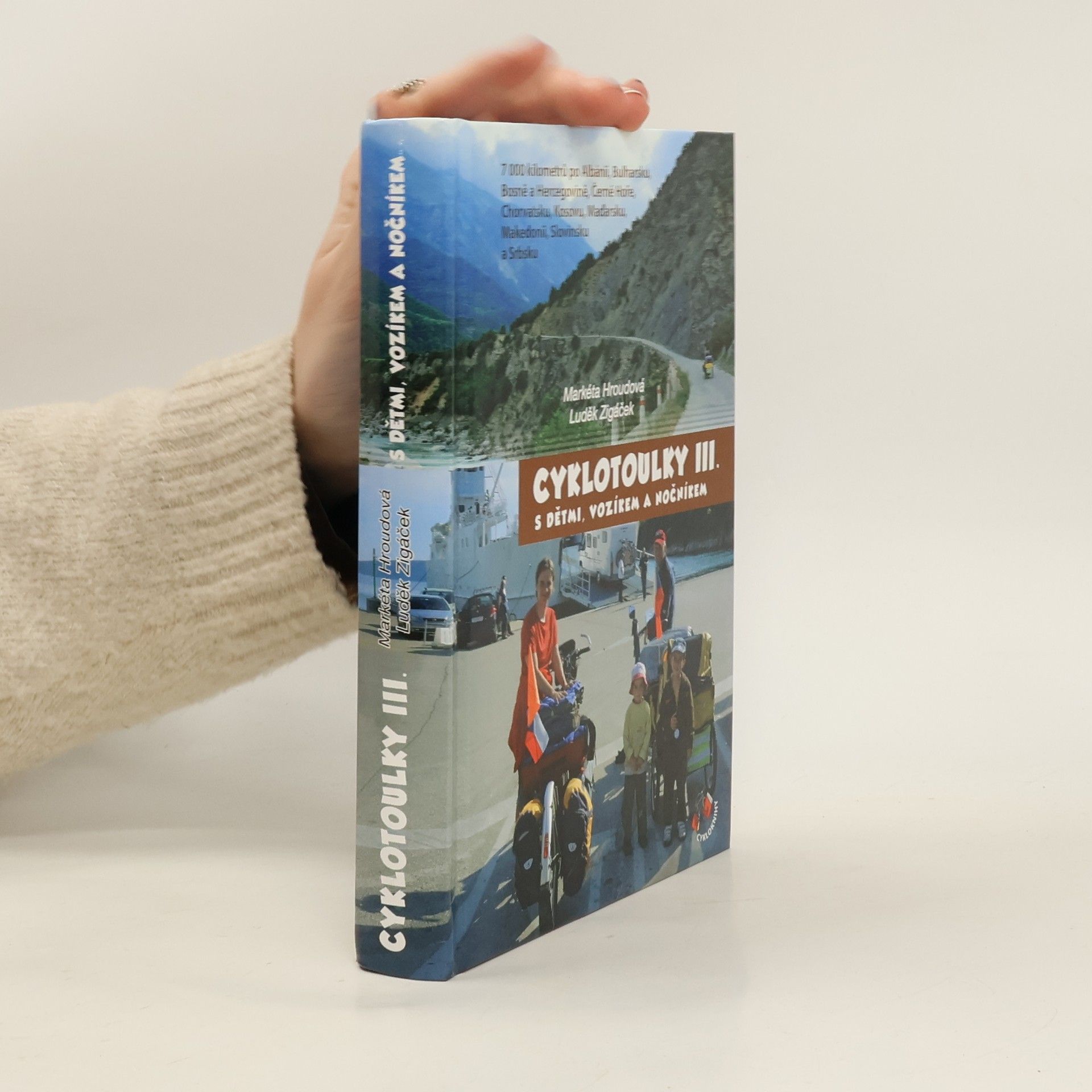 Cyklotoulky III. s dětmi, vozíkem a nočníkem : 7 000 kilometrů po Albánii, Bosně a Hercegovině, Bulharsku, Černé Hoře, Chorvatsku, Kosovu, Makedonii, Maďarsku, Slovinsku a Srbsku