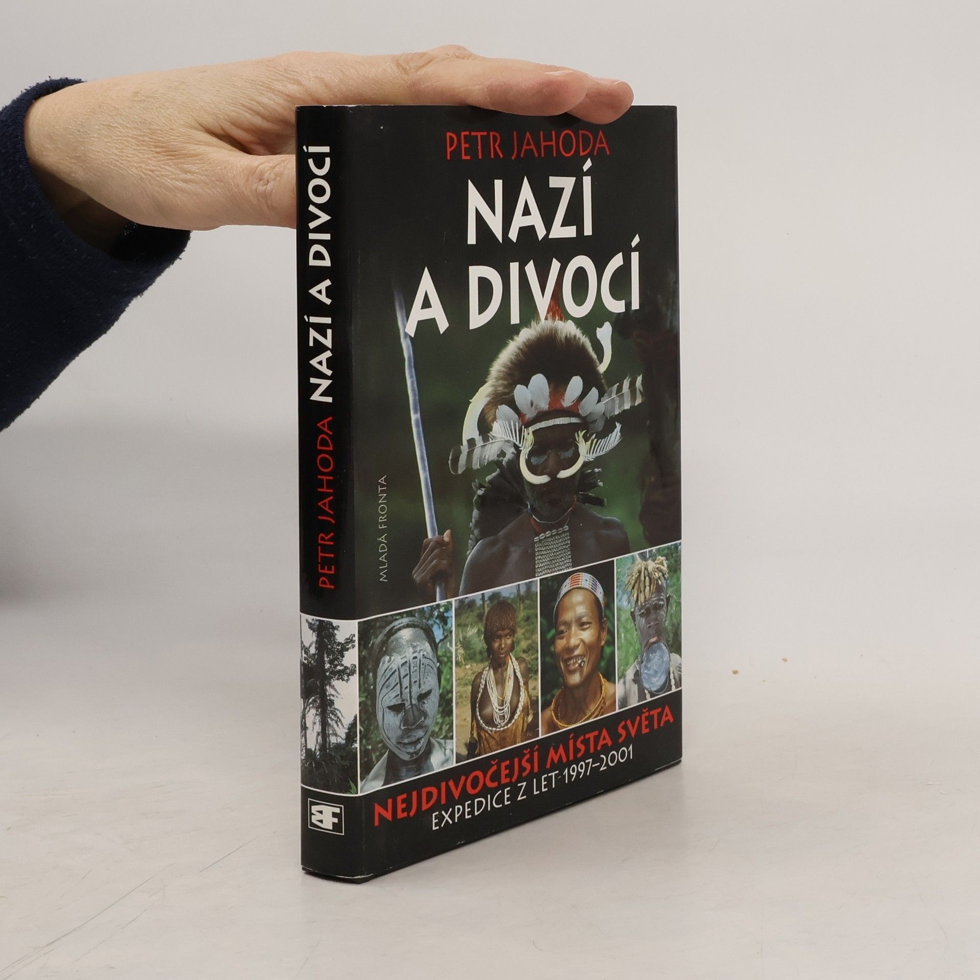Petr Jahoda Nazí a divocí : nejdivočejší místa světa: Expedice z let 1997-2001