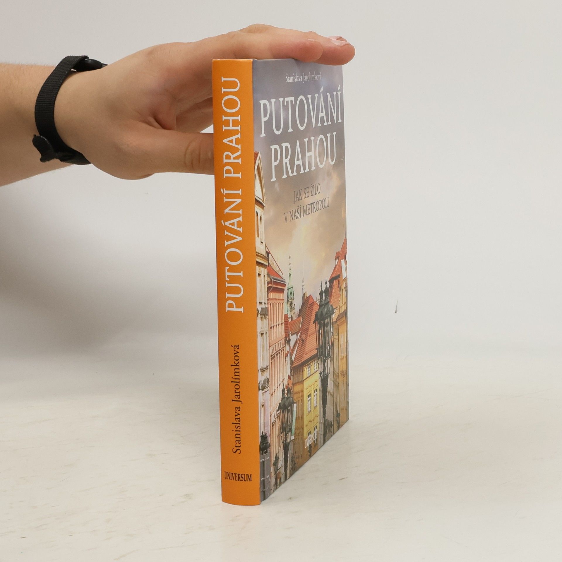 Stanislava Jarolímková Putování Prahou: Jak se žilo v naší metropoli