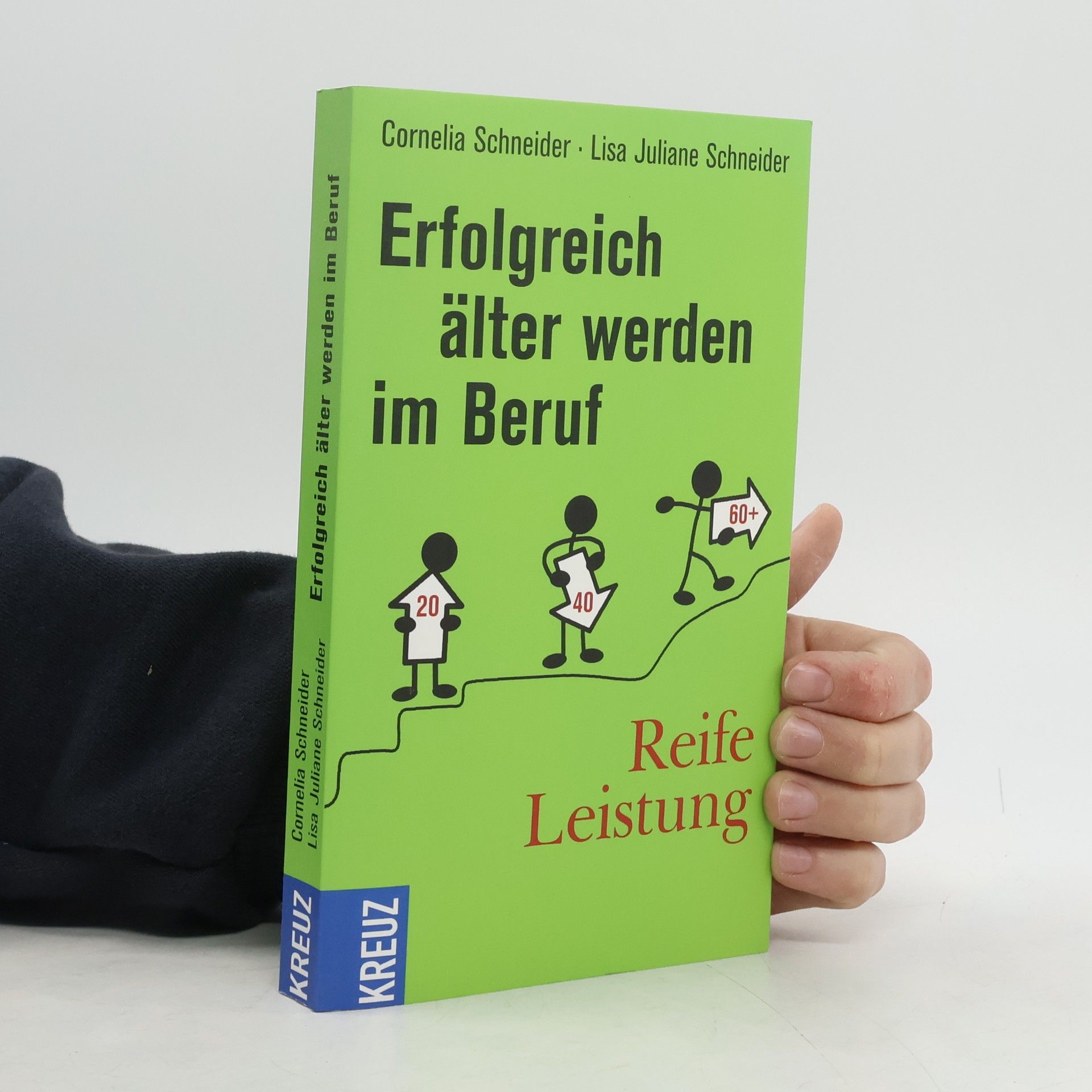 Cornelia Schneider Reife Leistung - Erfolgreich älter werden im Beruf