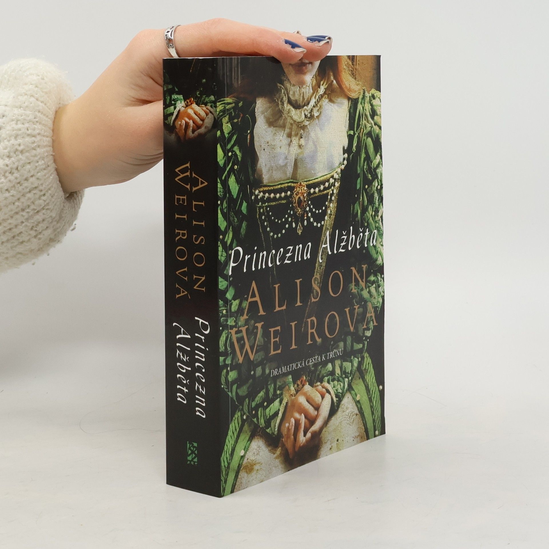 Alison Weir Princezna Alžběta. Dramatická cesta k trůnu