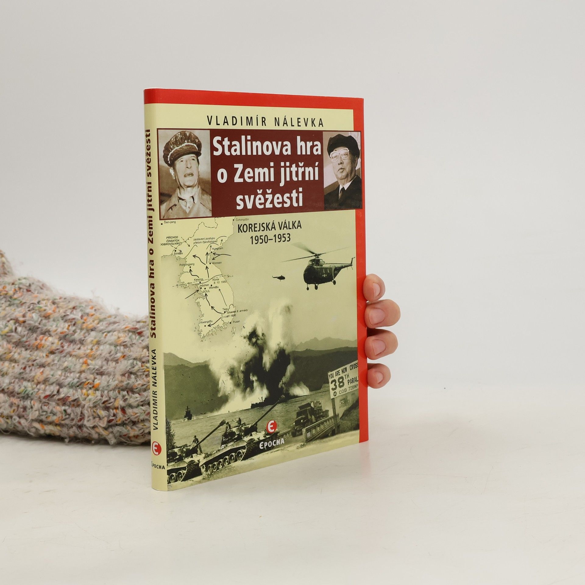 Stalinova hra o Zemi jitřní svěžesti: Korejská válka 1950-1953