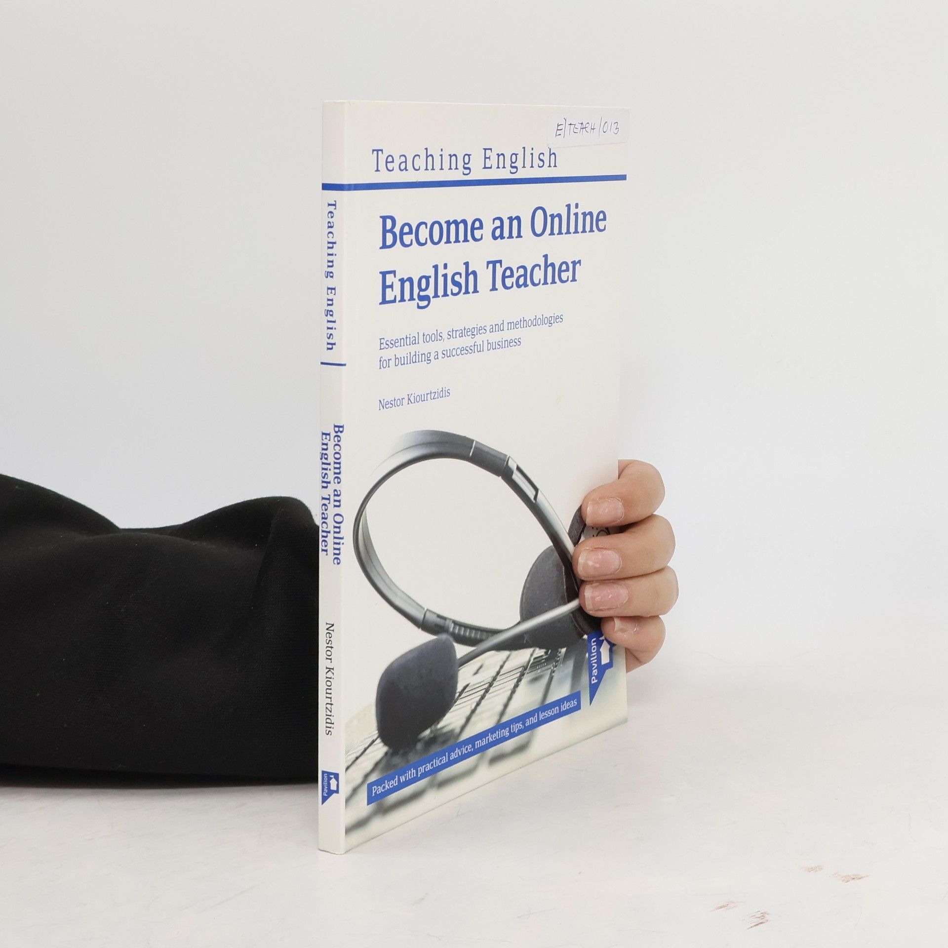 Nestor Kiourtzidis Become an Online English Teacher: Essential Tools, Strategies and Methodologies for Building a Successful Business