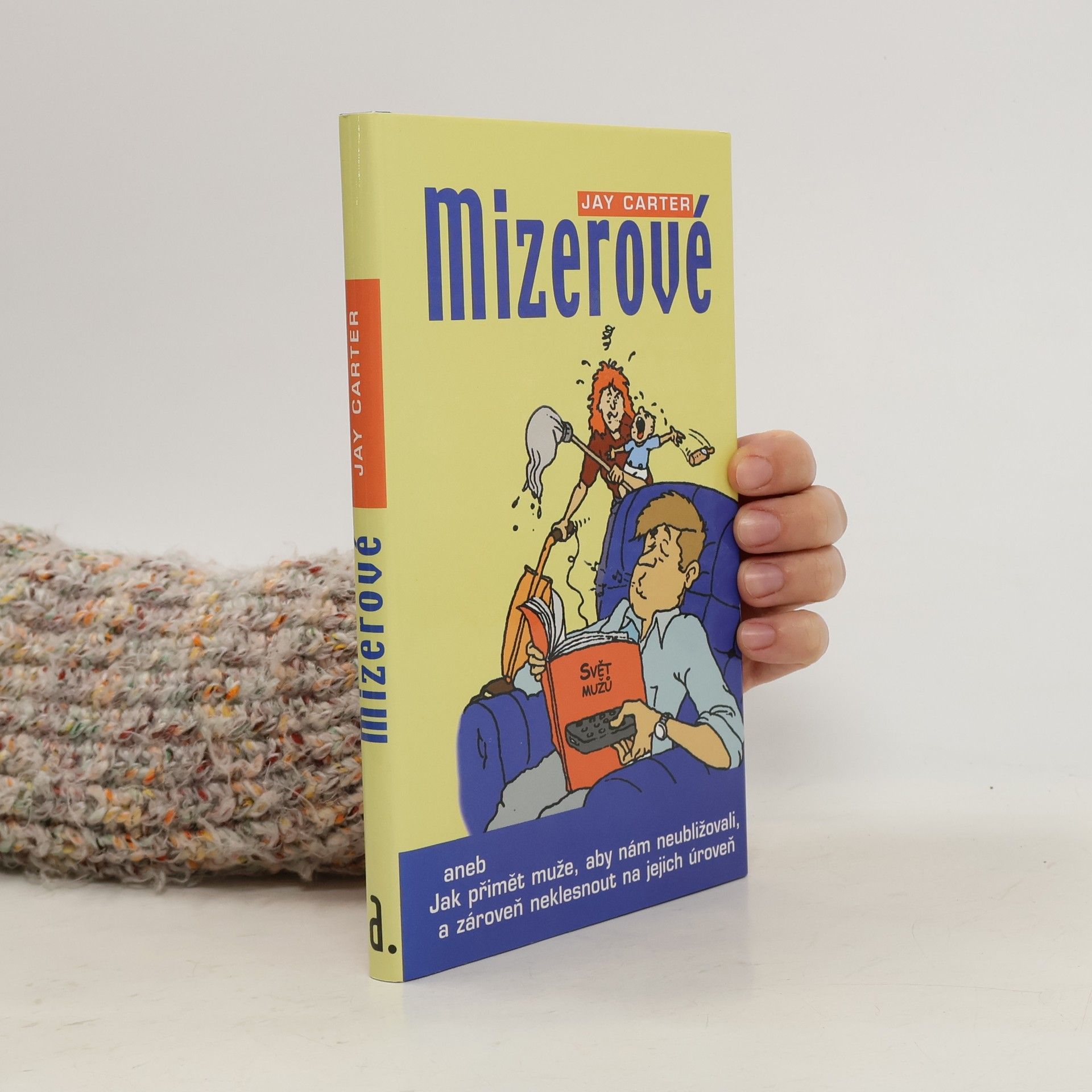 Mizerové, aneb, Jak přimět muže, aby nám neubližovali, a zároveň neklesnout na jejich úroveň