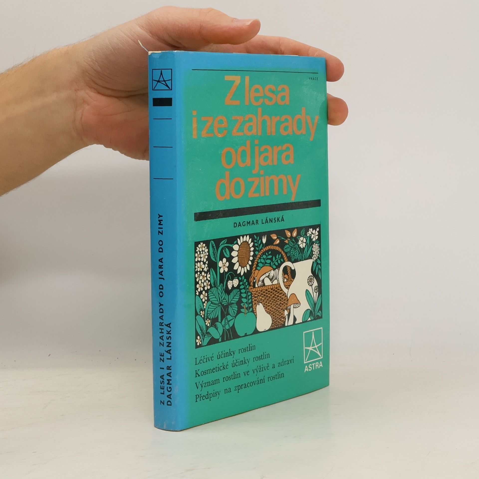 Dagmar Lánská Z lesa i ze zahrady od jara do zimy