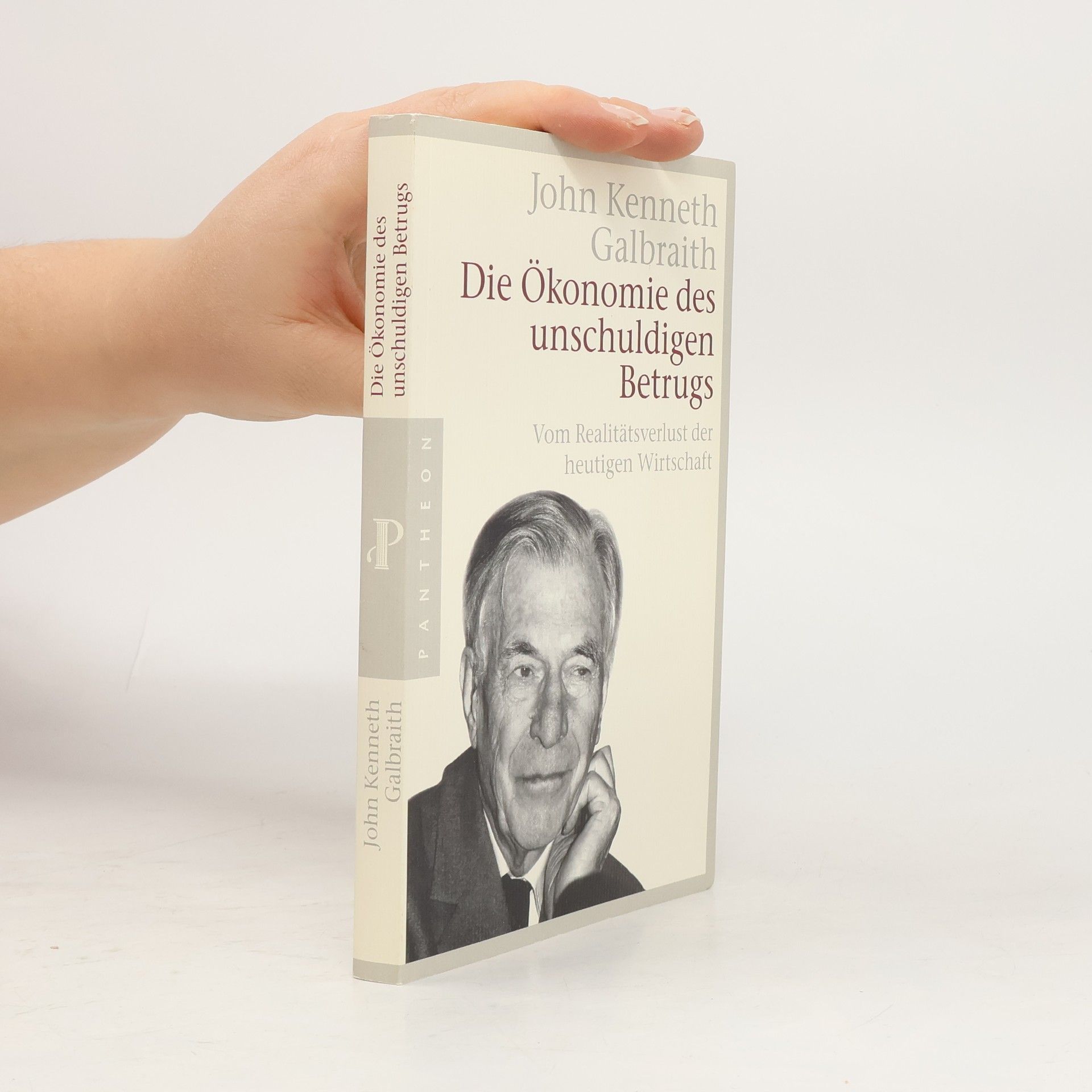 John Kenneth Galbraith Die Ökonomie des unschuldigen Betrugs