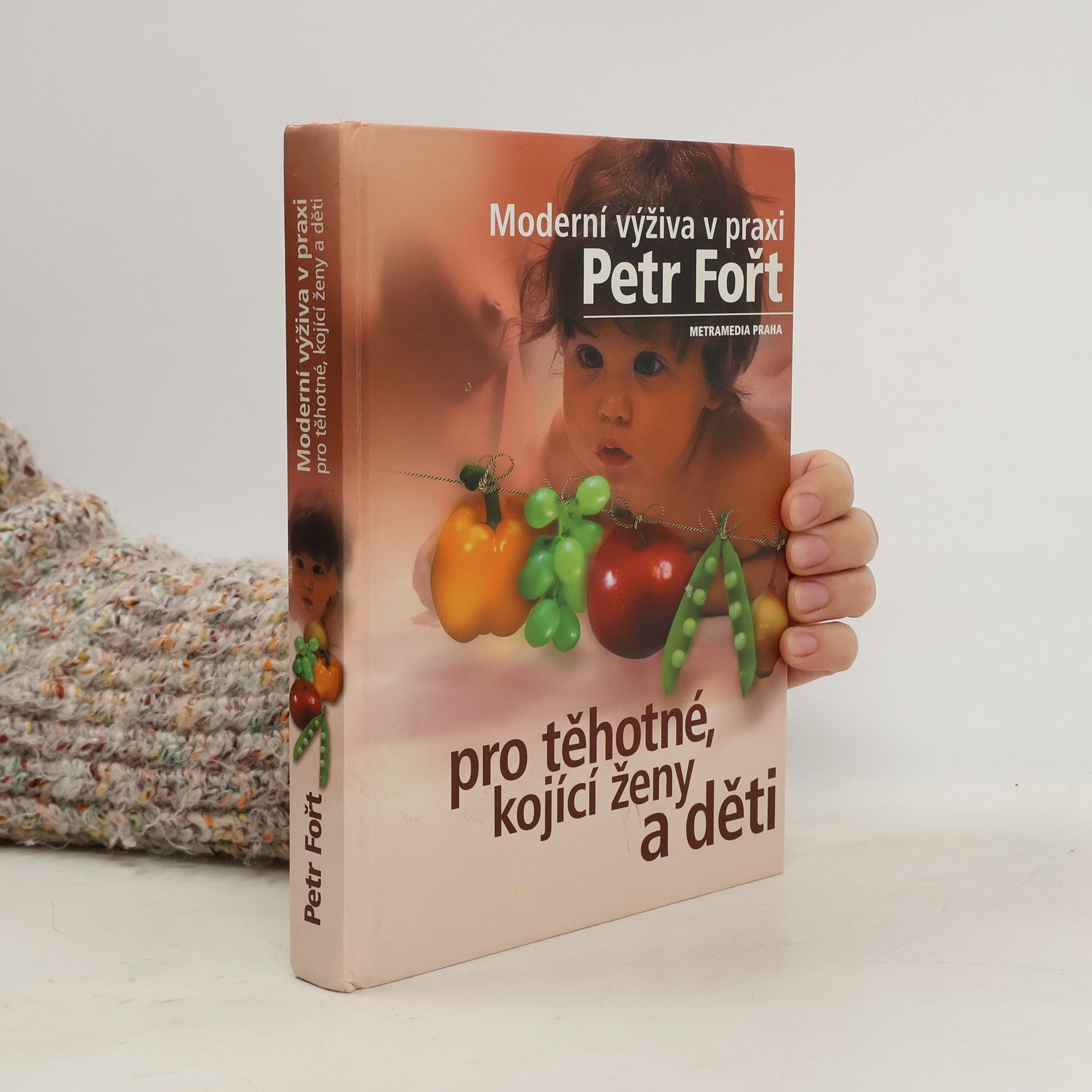 Petr Fořt Moderní výživa v praxi pro těhotné, kojící ženy a děti