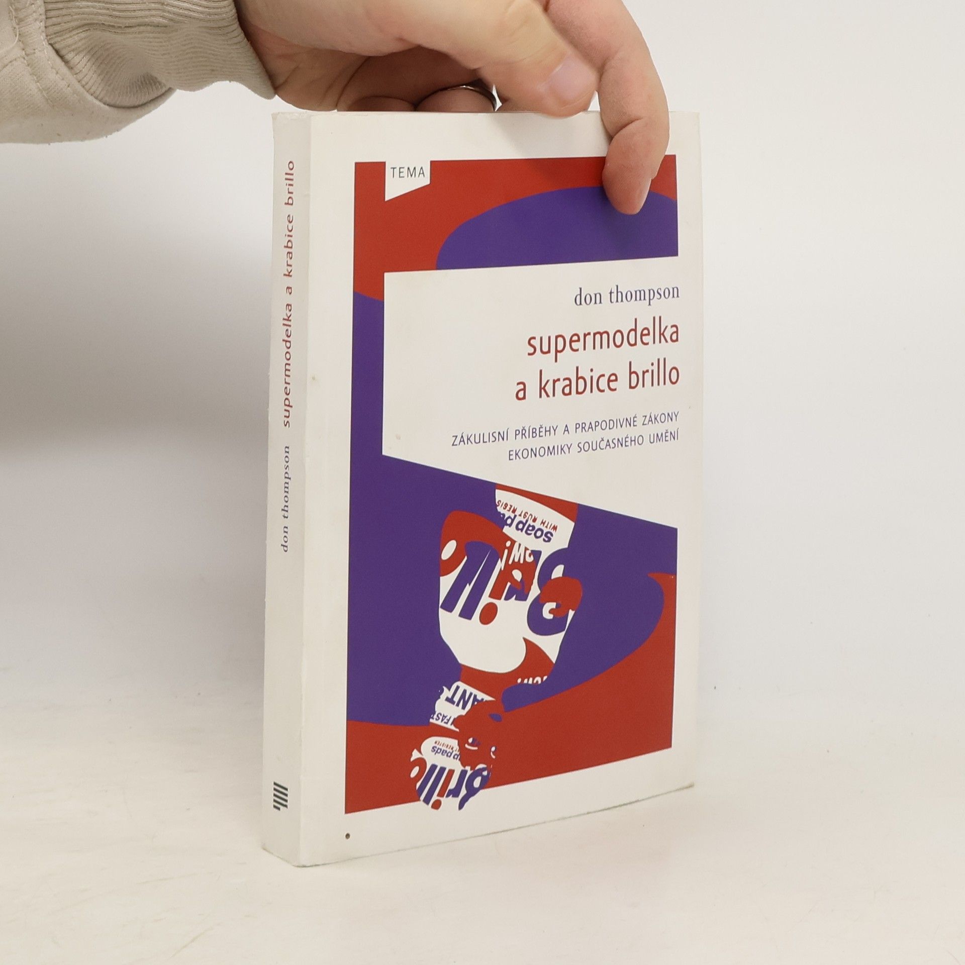 Don Thompson Supermodelka a krabice Brillo: Zákulisní příběhy a prapodivné zákony ekonomiky současného umění