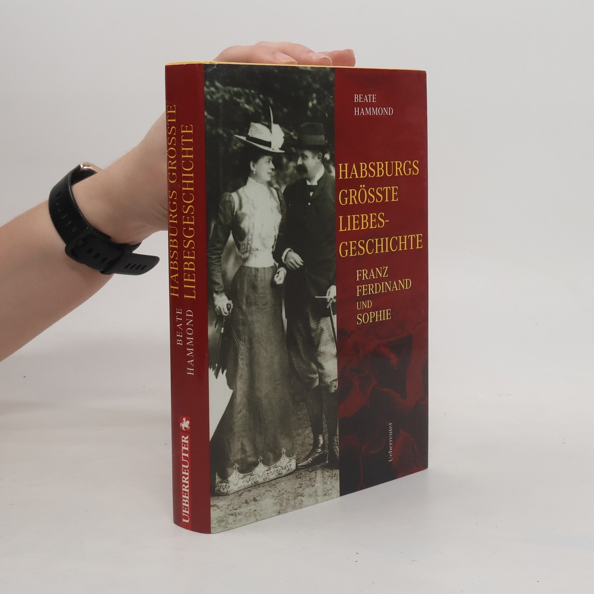 Beate Hammond Habsburgs größte Liebesgeschichte
