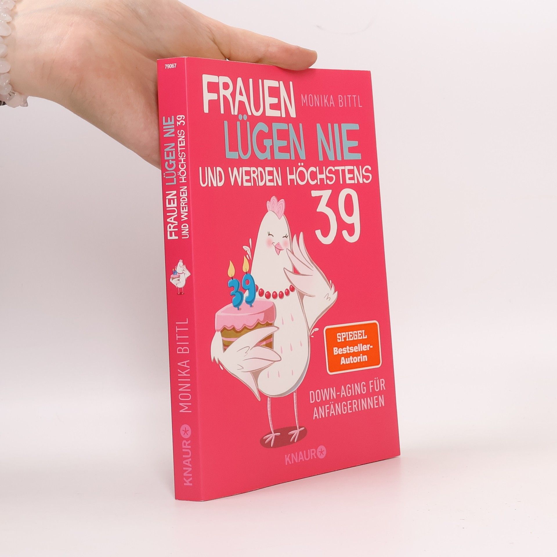 Monika Bittl Frauen lügen nie und werden höchstens 39