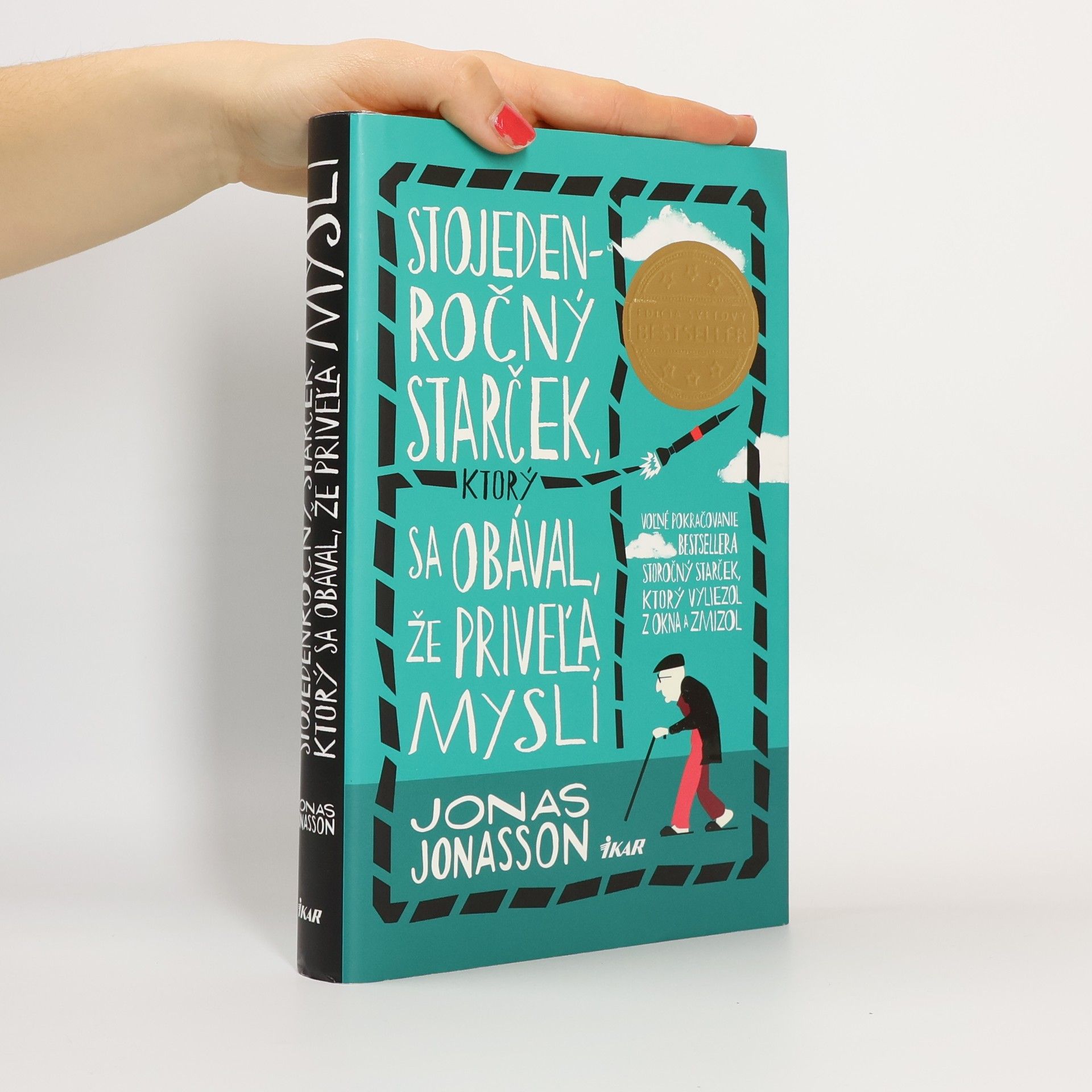 Jonas Jonasson Stojedenročný starček, ktorý sa obával, že priveľa myslí