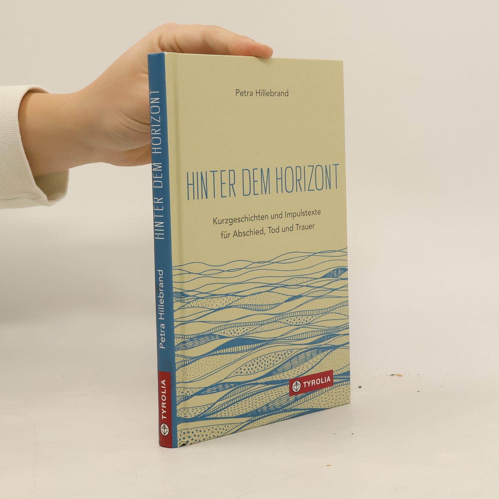 Petra Hillebrand Hinter dem Horizont. Kurzgeschichten und Impulstexte für Abschied, Tod und Trauer. Mit Zeichnungen der Autorin.