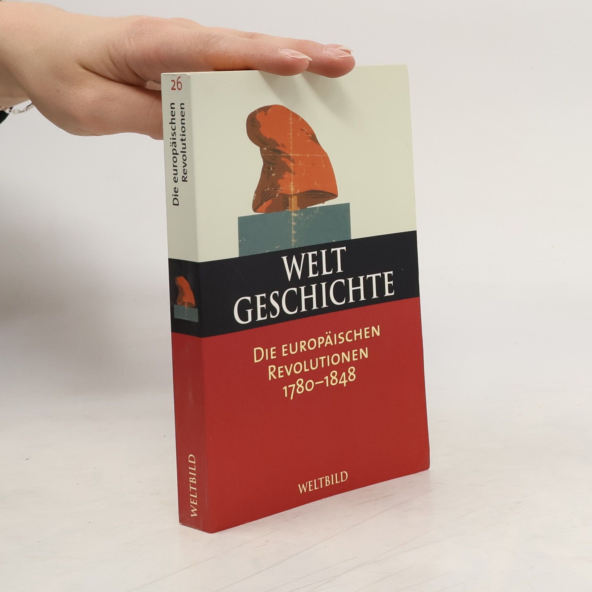 Auteurscollectief Welt Geschichte 26. Die europäischen Revolutionen 1780-1848