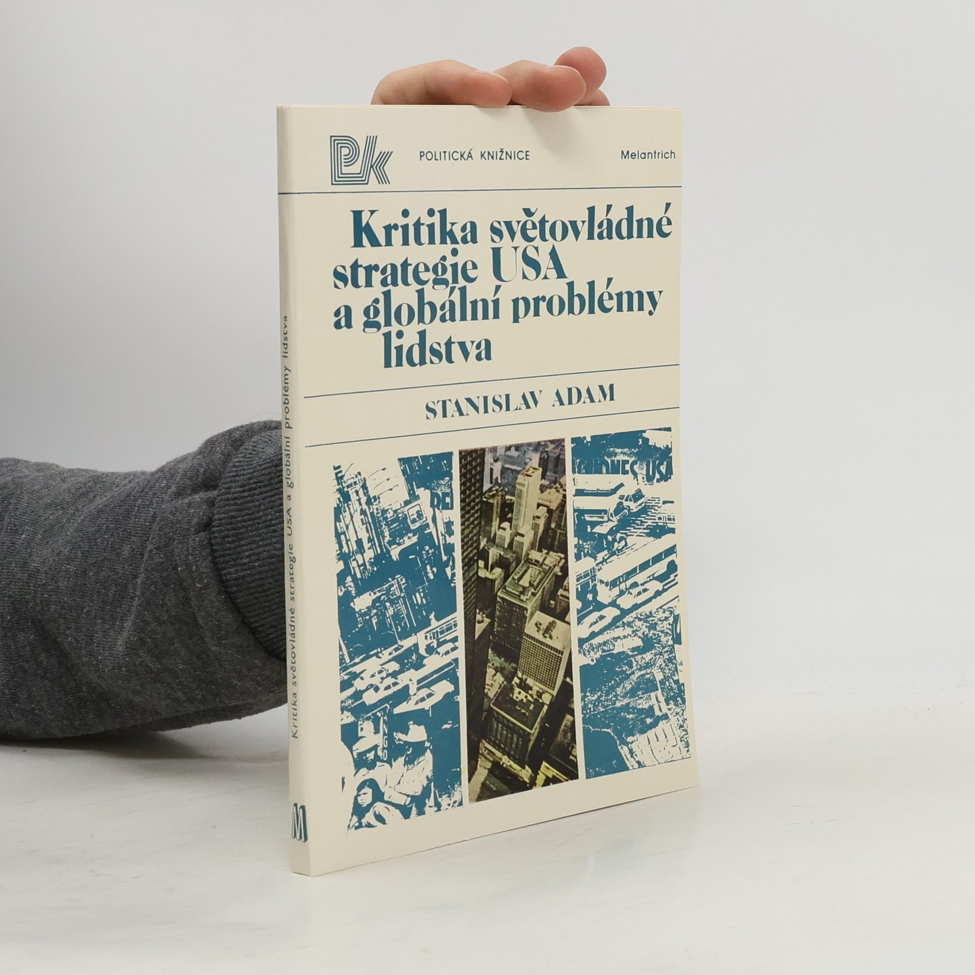 Stanislav Adam Kritika světovládné strategie USA a globální problémy lidstva
