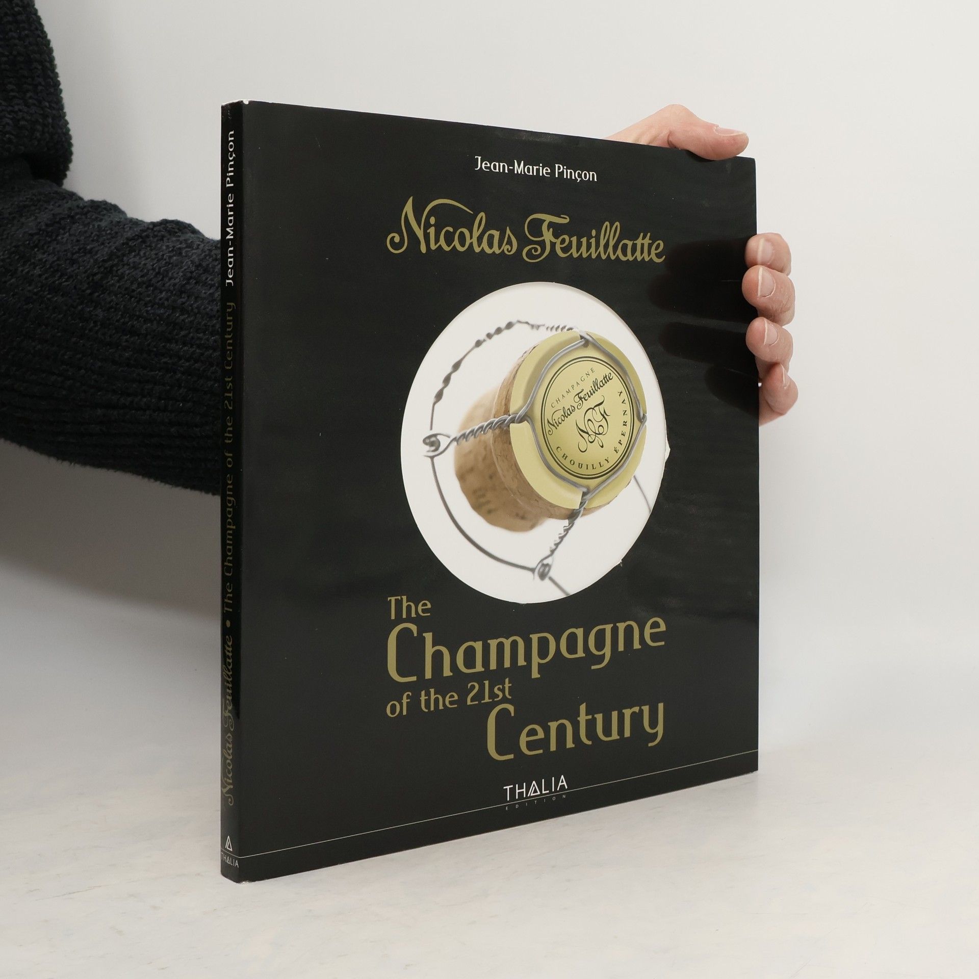 Jean-Marie Pinçon Nicolas Feuillatte. The Champagne of the 21st Century