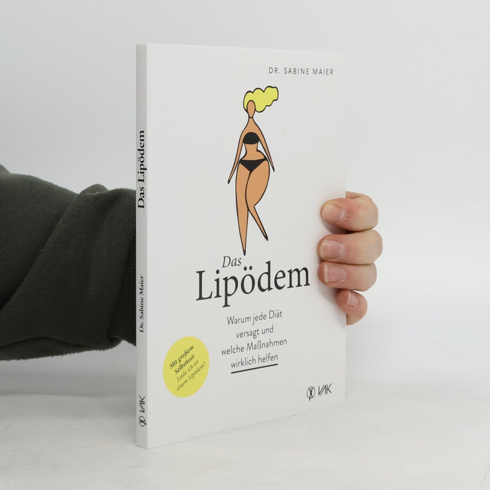 Sabine Maier Das Lipödem: Warum jede Diät versagt und welche Maßnahmen wirklich helfen