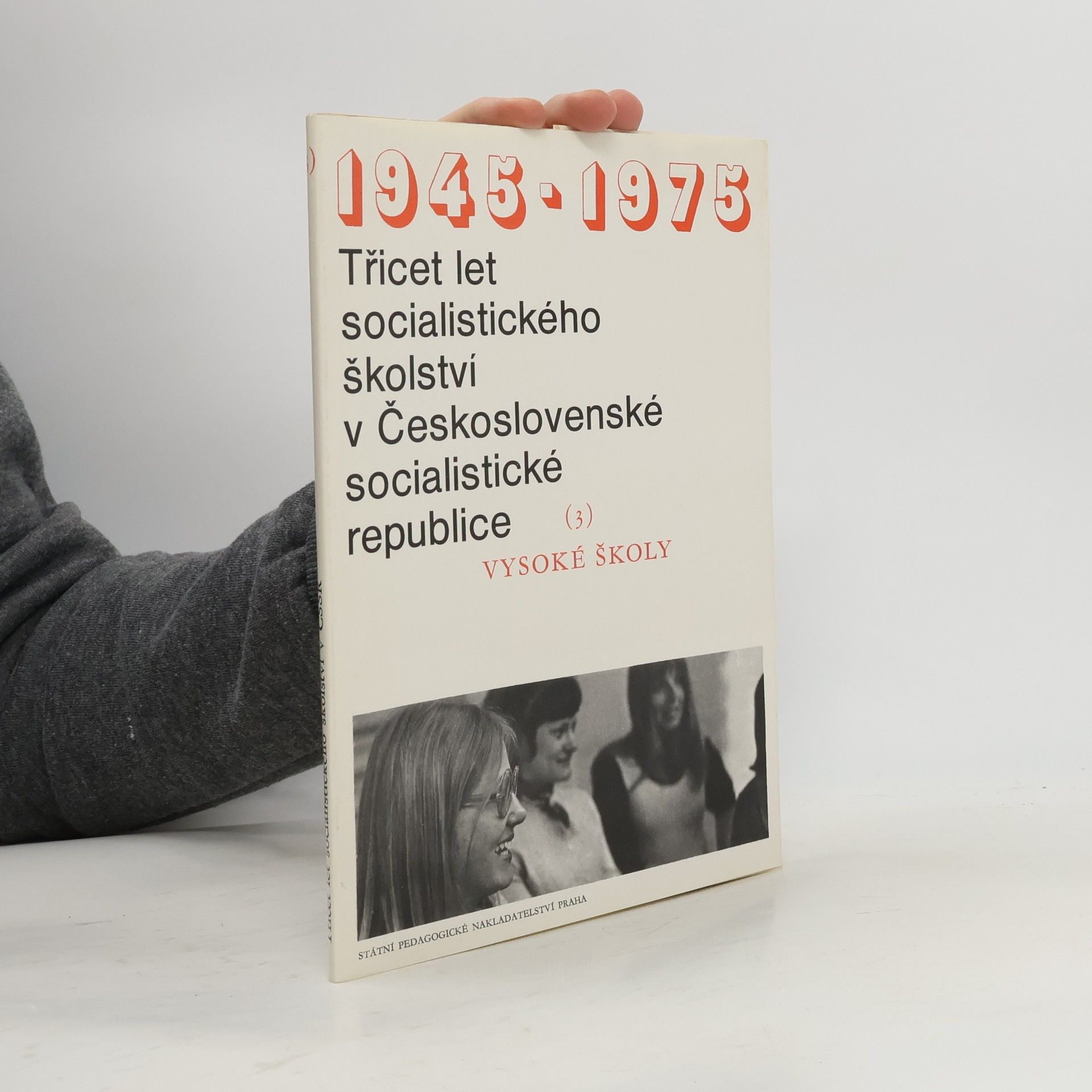 Kolektiv autorů Třicet let socialistického školství v Československé socialistické republice. 1945-1975