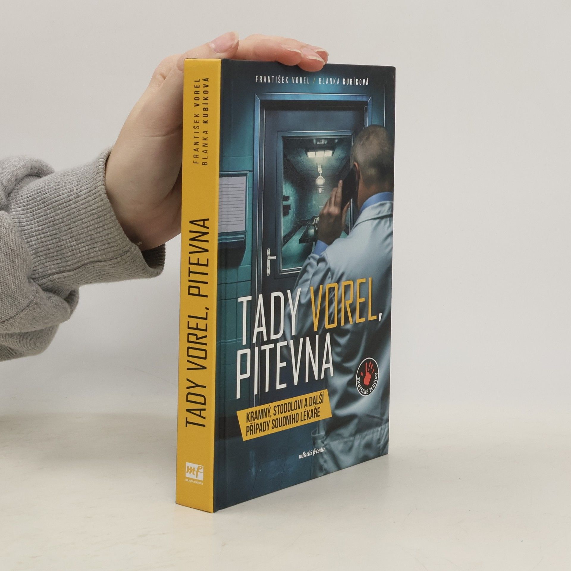 František Vorel Tady Vorel, pitevna: Kramný, Stodolovi a další případy soudního lékaře