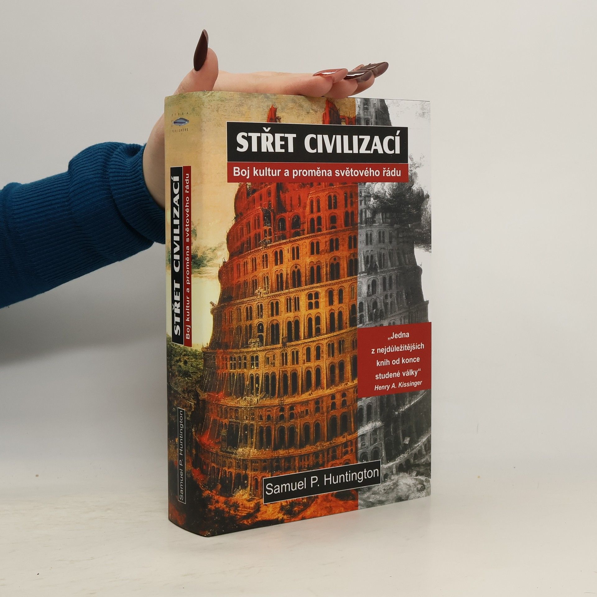 Samuel Phillips Huntington Střet civilizací. Boj kultur a proměna světového řádu
