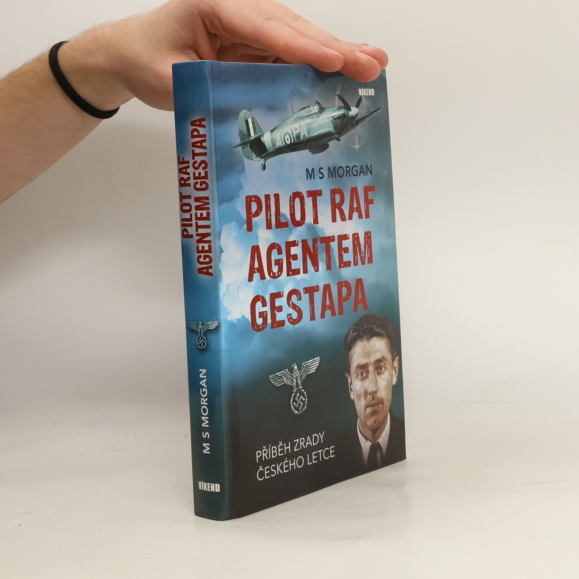 Michael S. Morgan Pilot RAF agentem gestapa: Příběh zrady českého letce