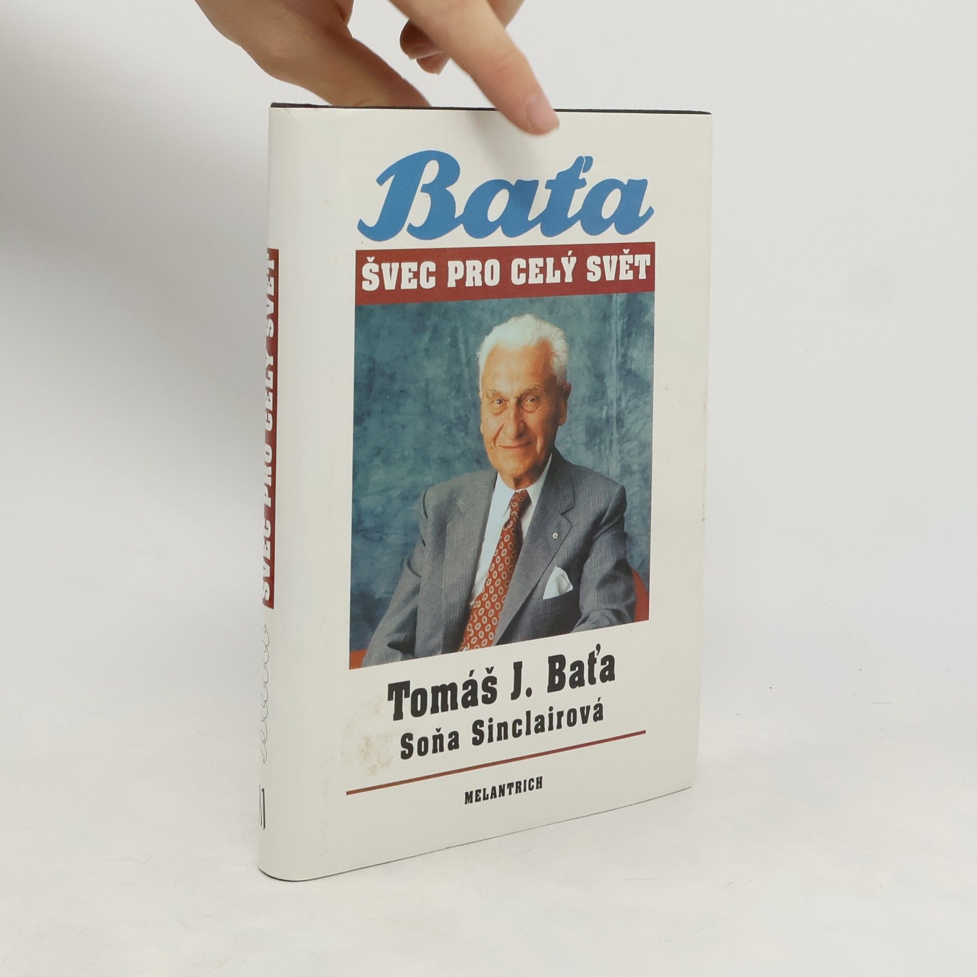 Tomáš Baťa Tomáš J. Baťa. Švec pro celý svět