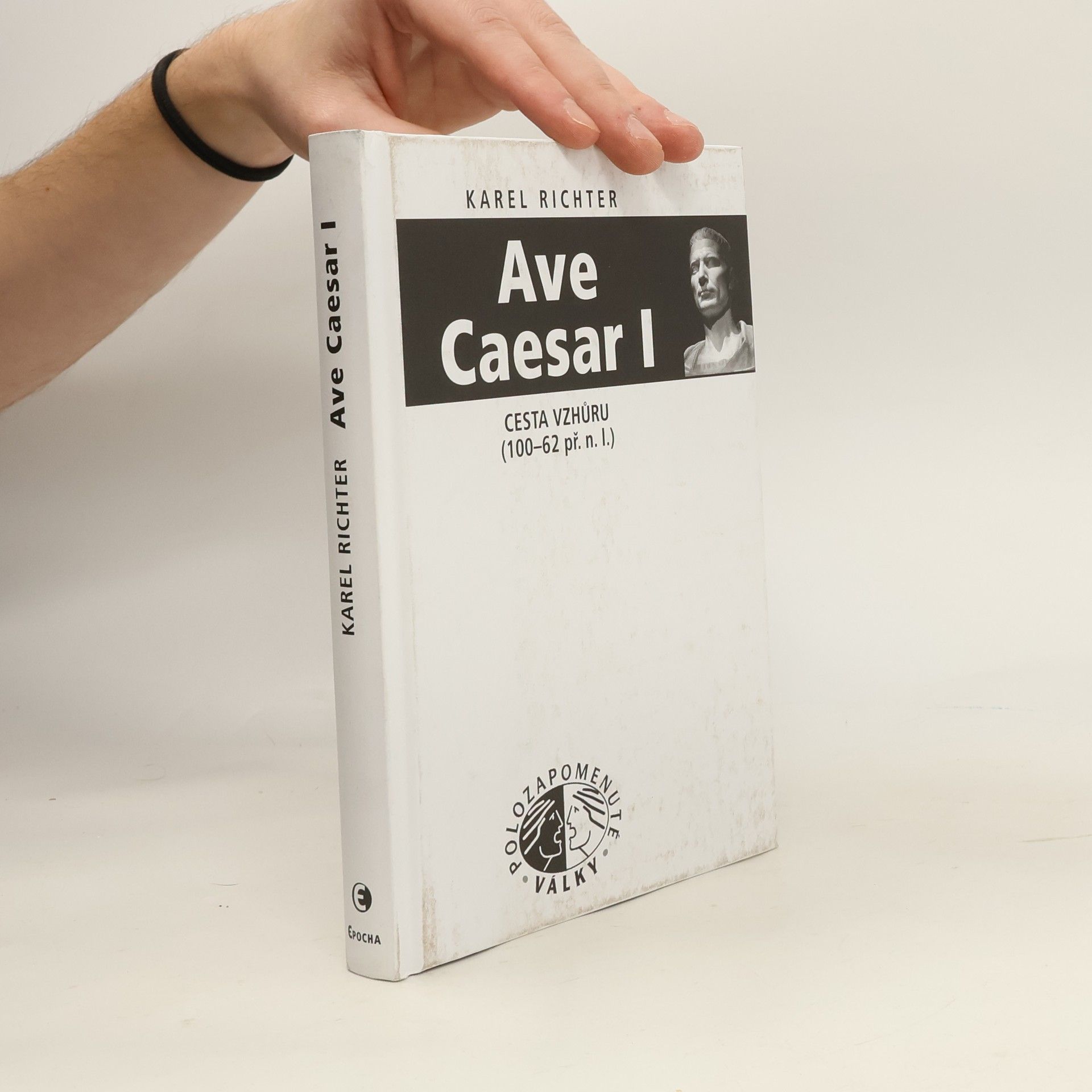Karel Richter Ave Caesar I: Cesta vzhůru (100-62 př.n.l.)