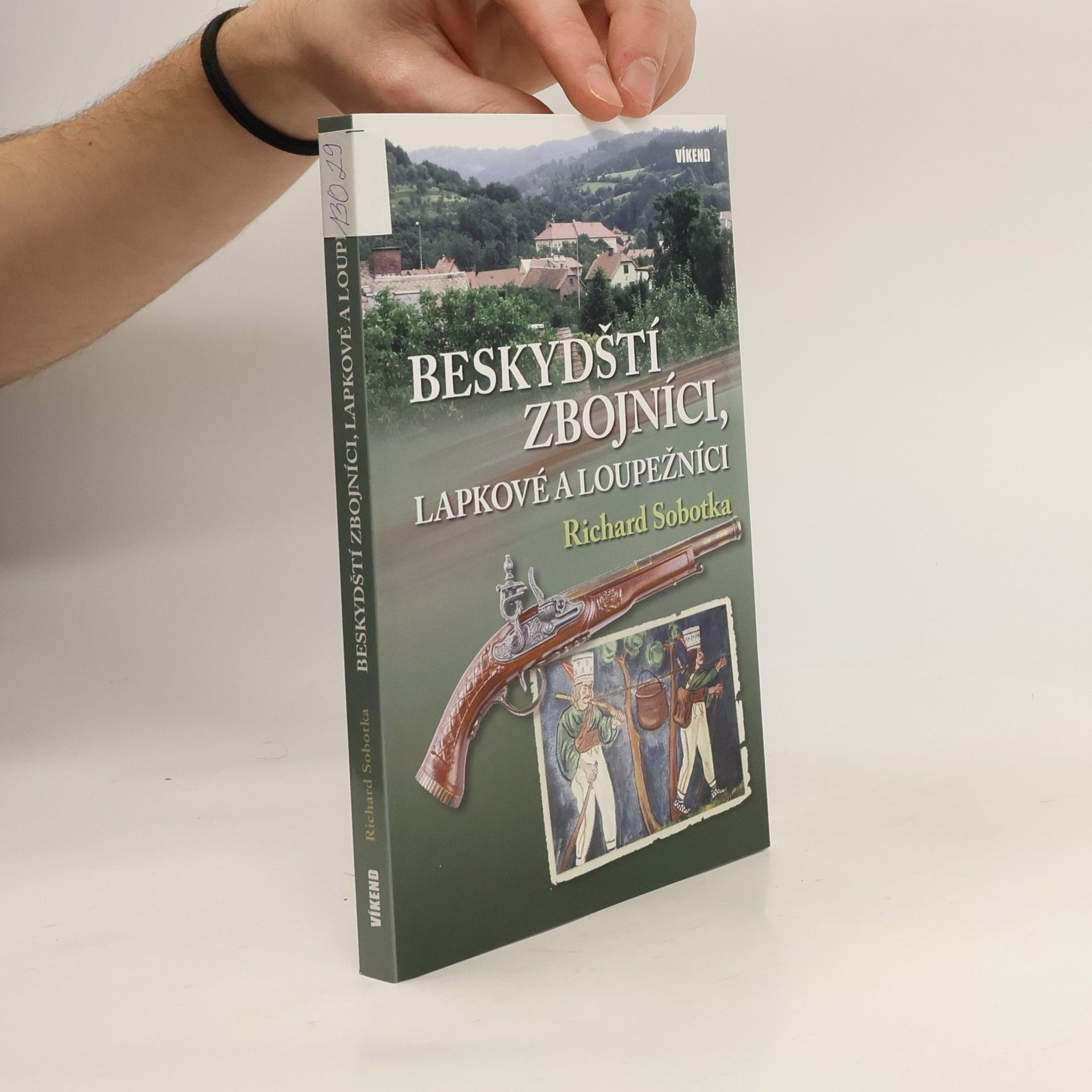 Richard Sobotka Beskydští zbojníci, lapkové a loupežníci