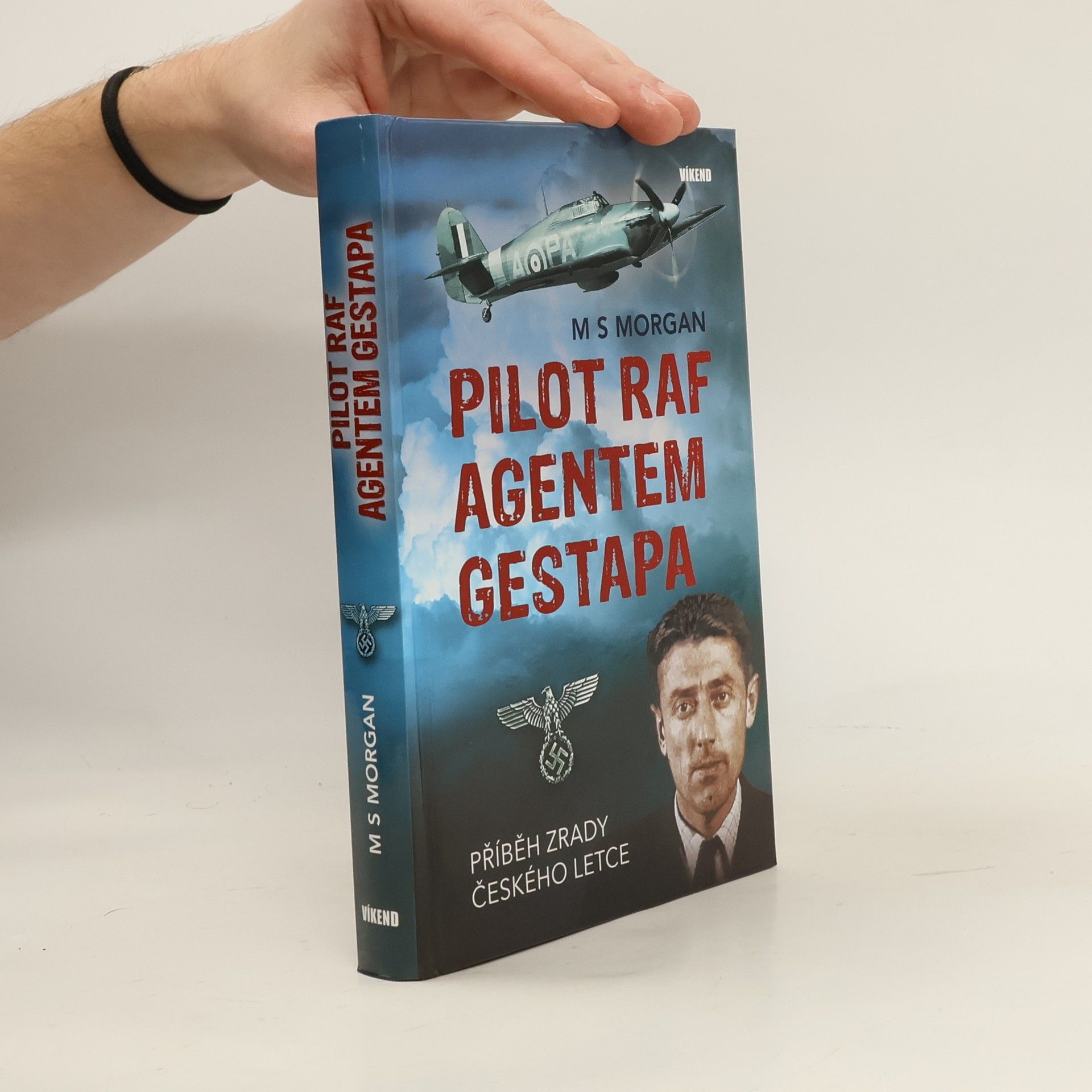 Michael S. Morgan Pilot RAF agentem gestapa: Příběh zrady českého letce
