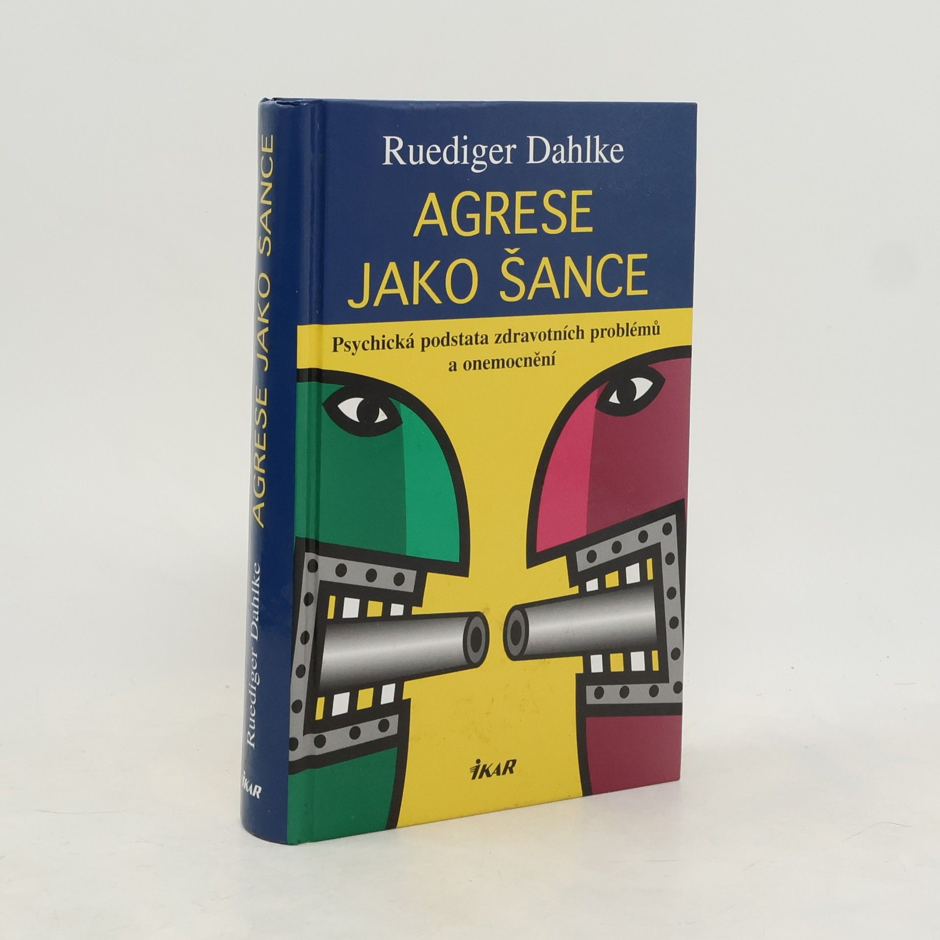 Ruediger Dahlke Agrese jako šance: Psychická podstata zdravotních problémů a onemocnění