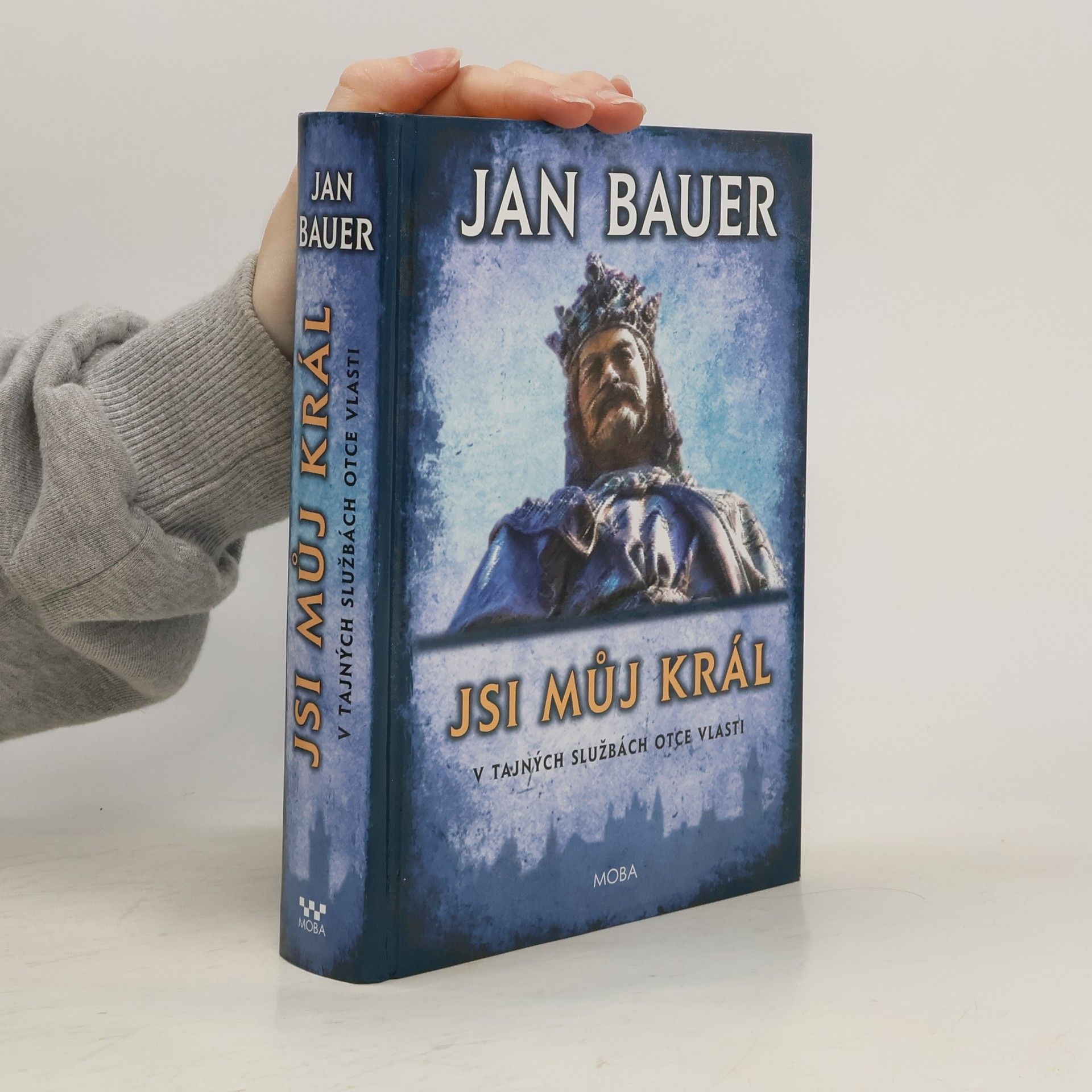 Jan Bauer Jsi můj král: V tajných službách Otce vlasti