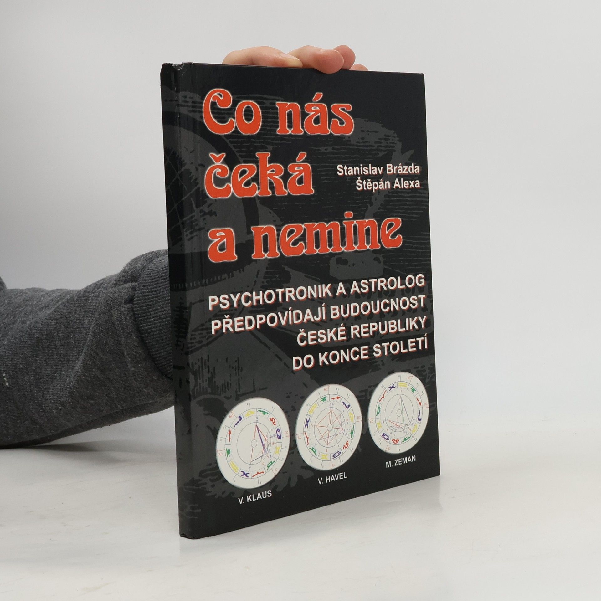 Stanislav Brázda Co nás čeká a nemine. Psychotronik a astrolog předpovídají budoucnost České republiky do konce století