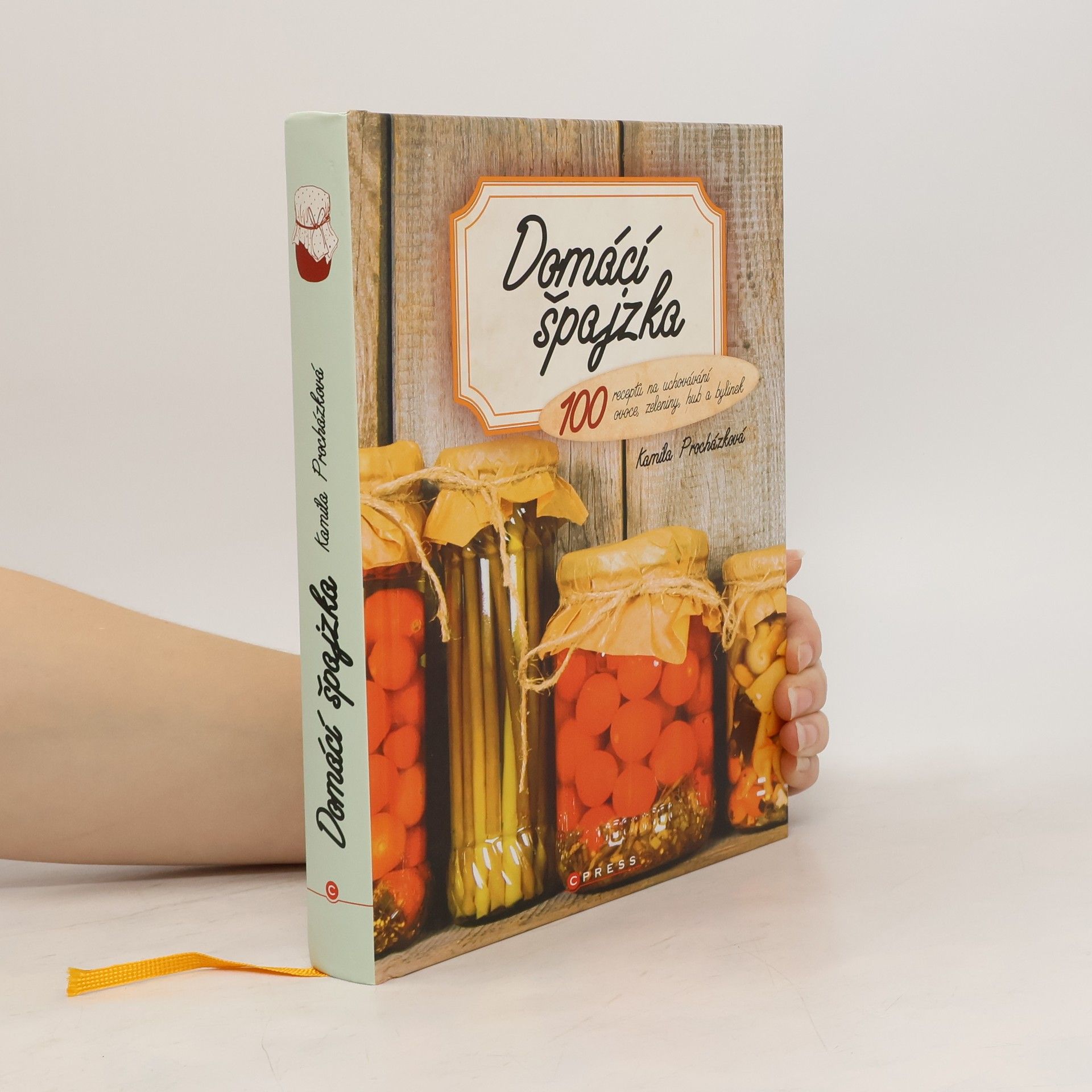 Kamila Procházková Domácí špajzka: 100 receptů na uchovávání ovoce, zeleniny, hub a bylinek