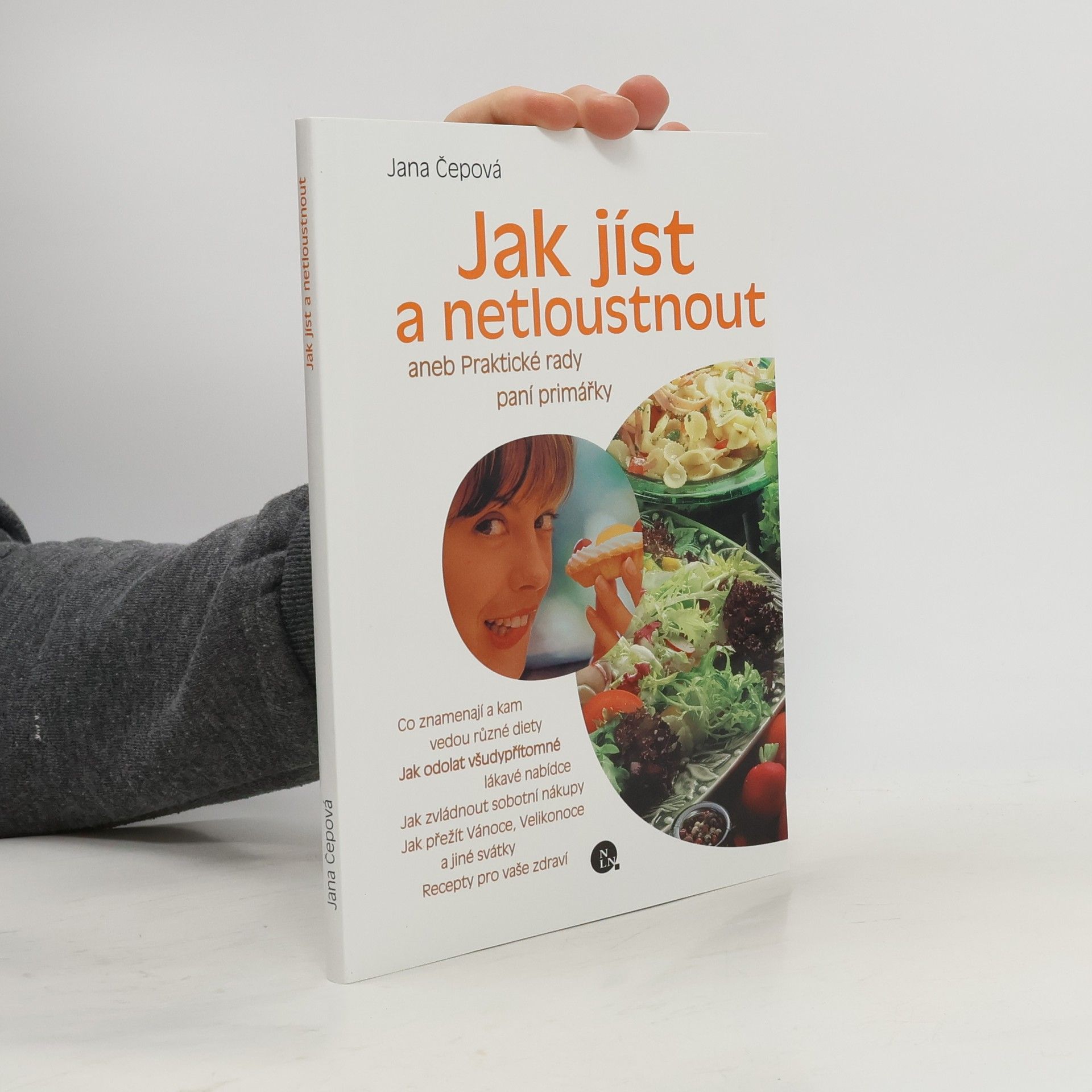 Jana Čepová Jak jíst a netloustnout, aneb, Praktické rady paní primářky