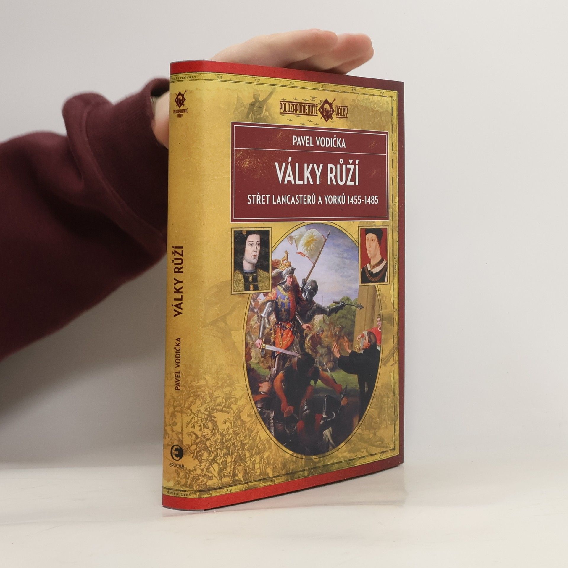 Pavel Vodička Války růží: Střet Lancasterů a Yorků (1455–1485)