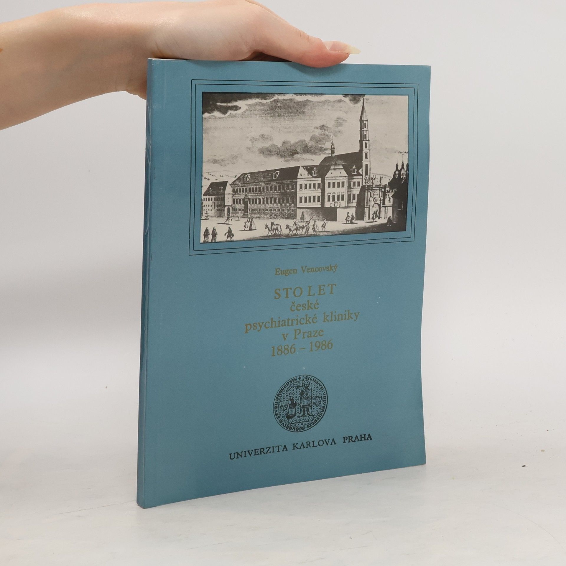 Sto let české psychiatrické kliniky v Praze 1886-1986