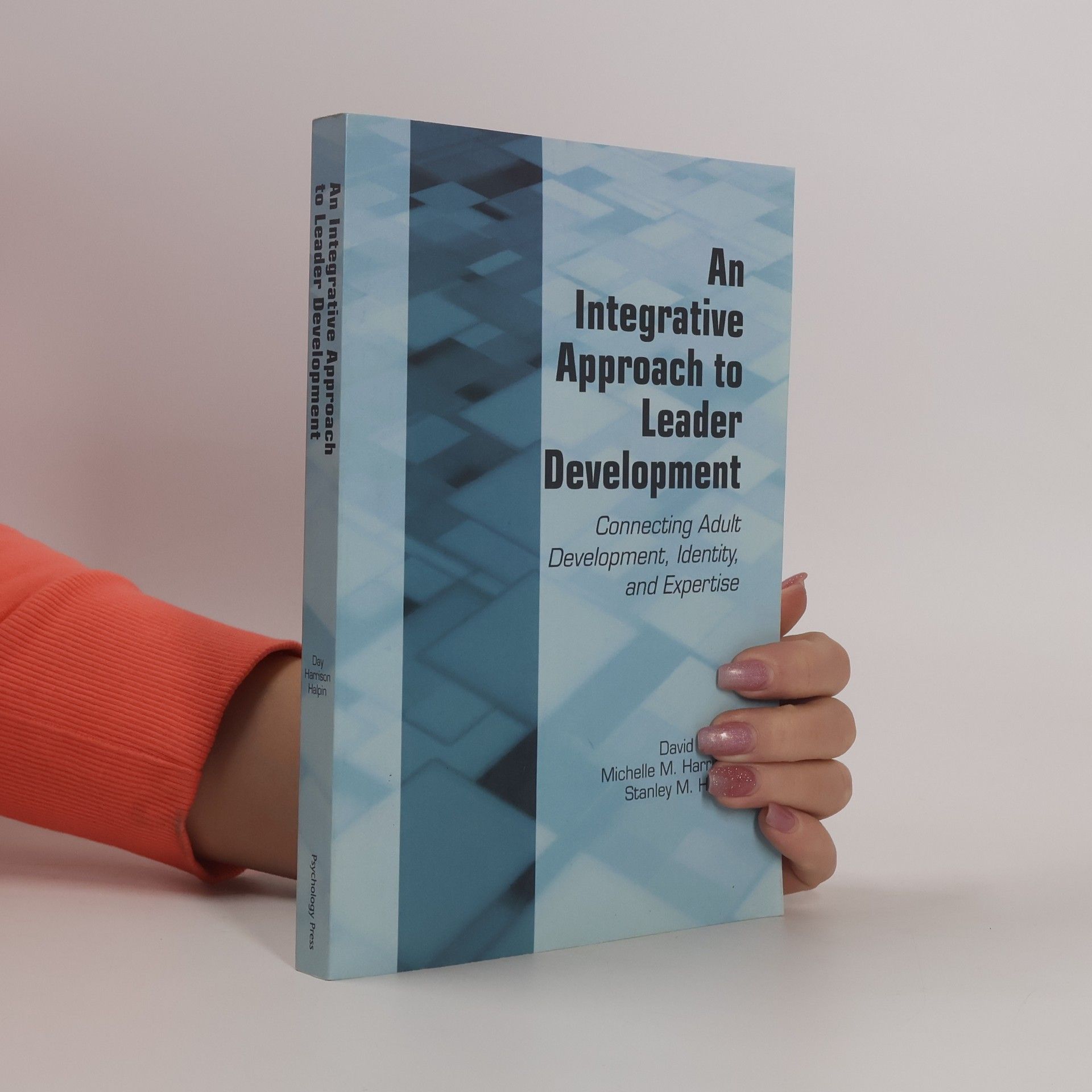 David V. Day An Integrative Approach to Leader Development