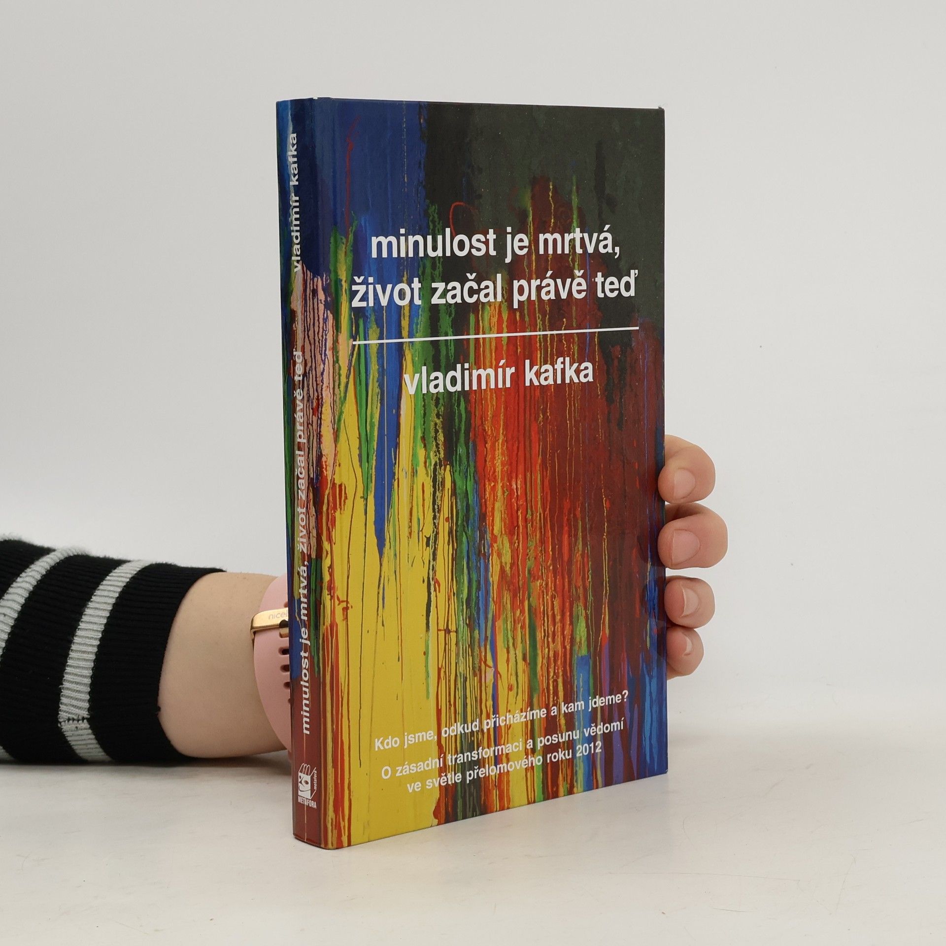 Vladimír Kafka Minulost je mrtvá, život začal právě teď