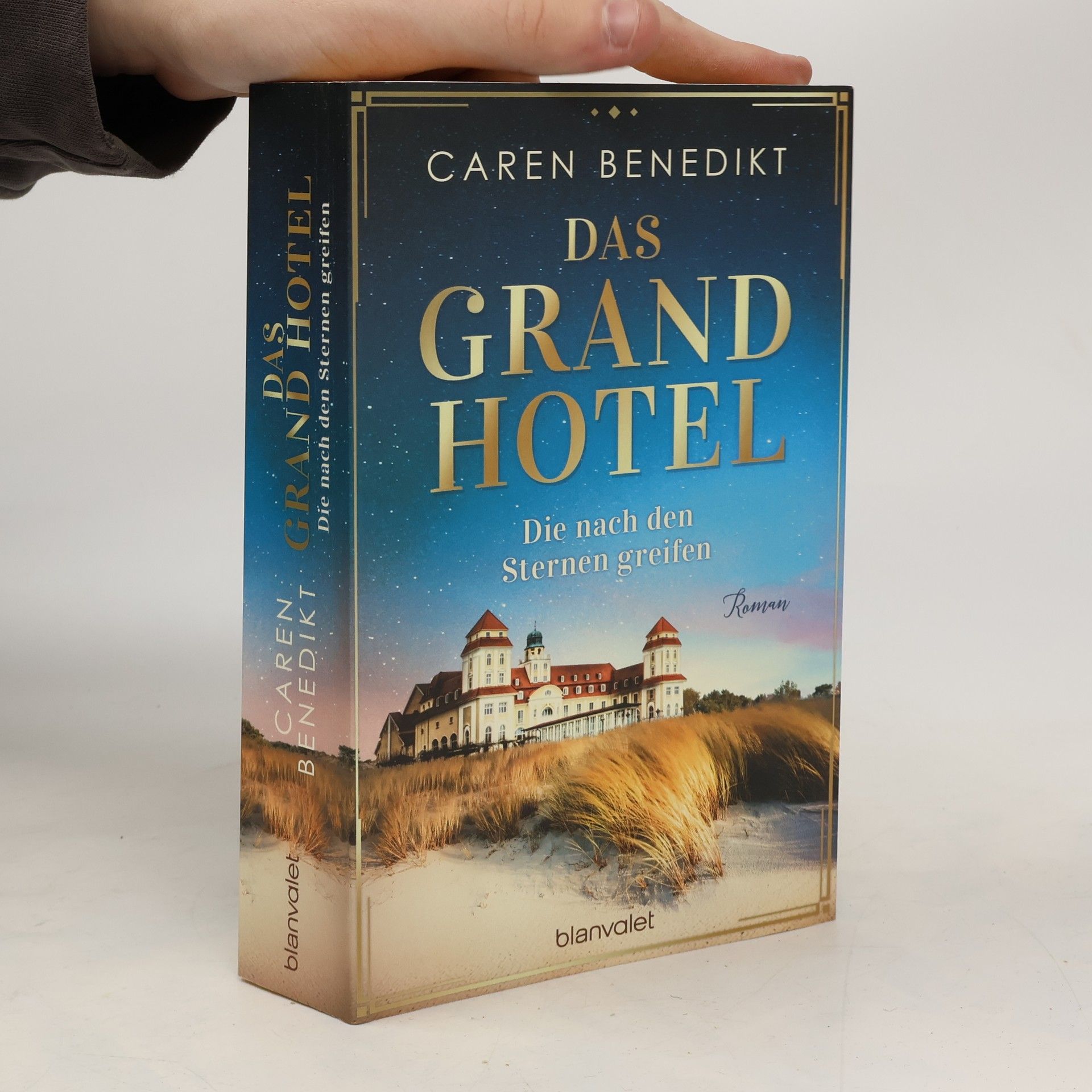 Caren Benedikt Das Grand Hotel. Die nach den Sternen greifen