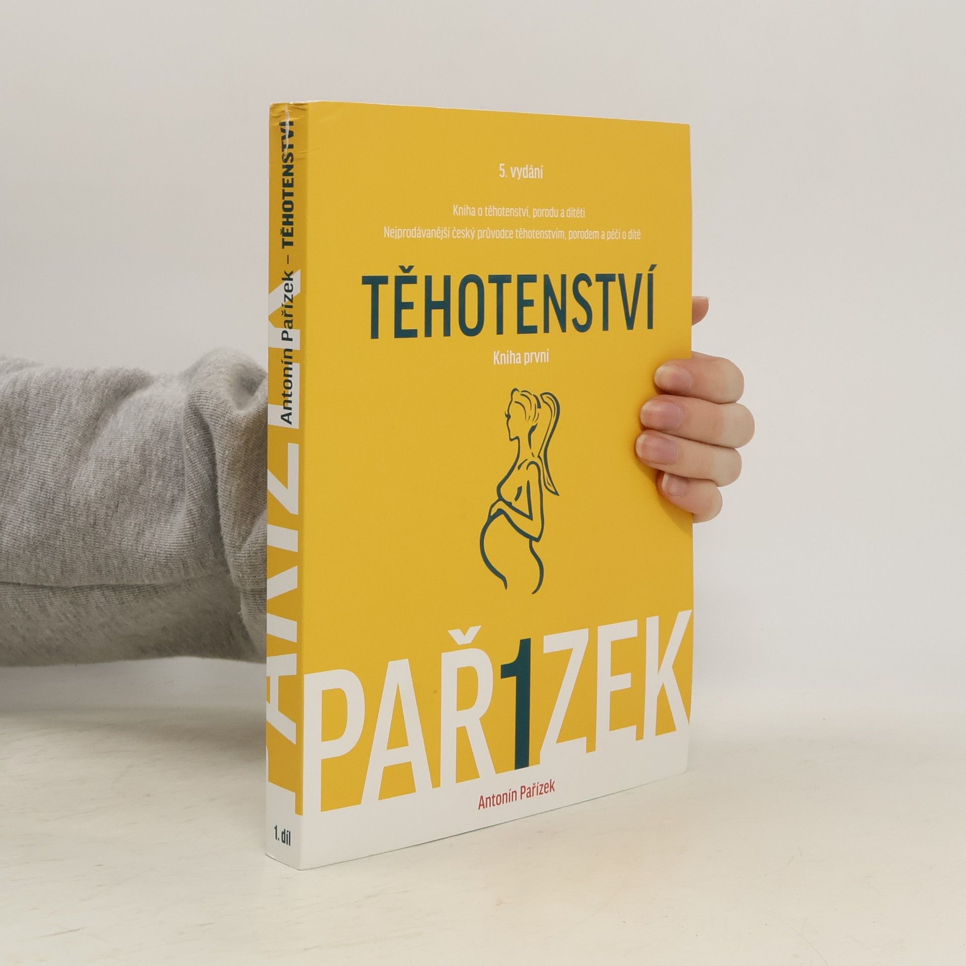 Antonín Pařízek Kniha o těhotenství, porodu a dítěti. 1. díl, Těhotenství